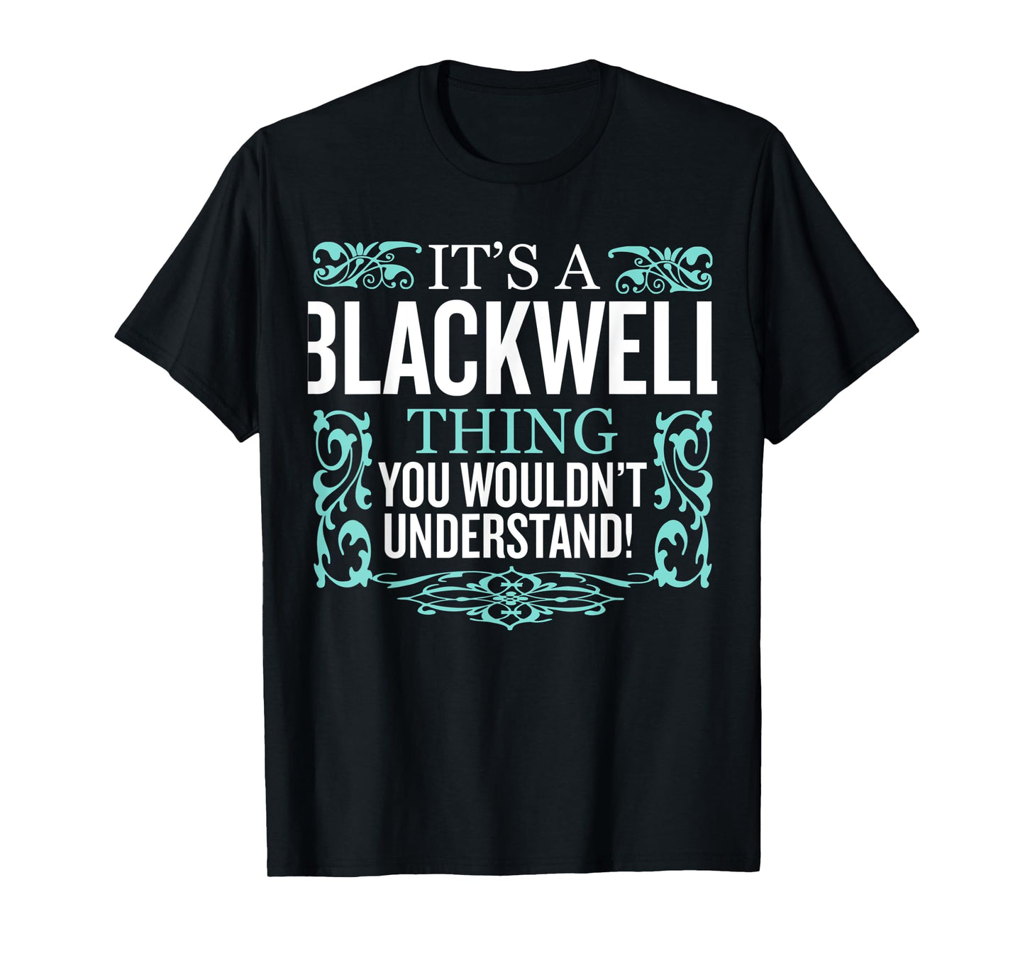 It's Blackwell Thing You Wouldn't Understand Funny Men Women T-Shirt