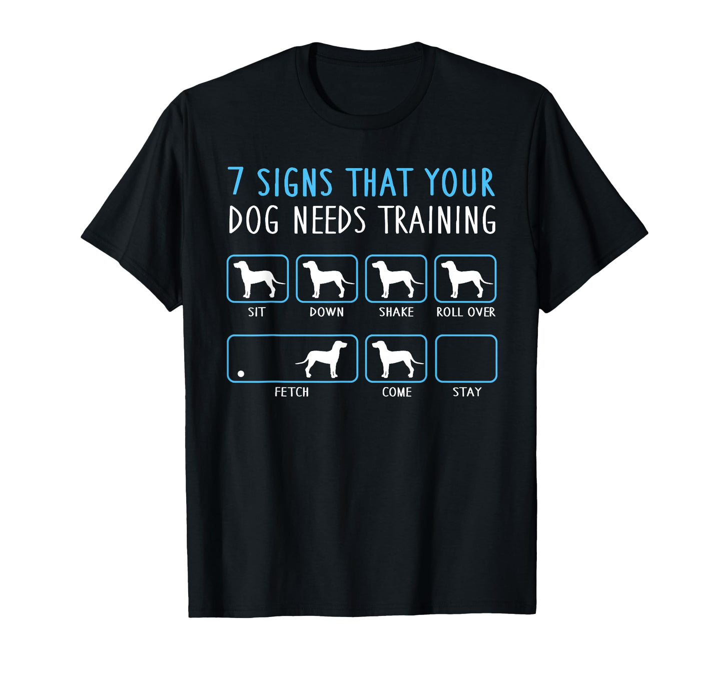7 Signs Your Dog Needs Training Funny Sarcastic Pet Humor T-Shirt