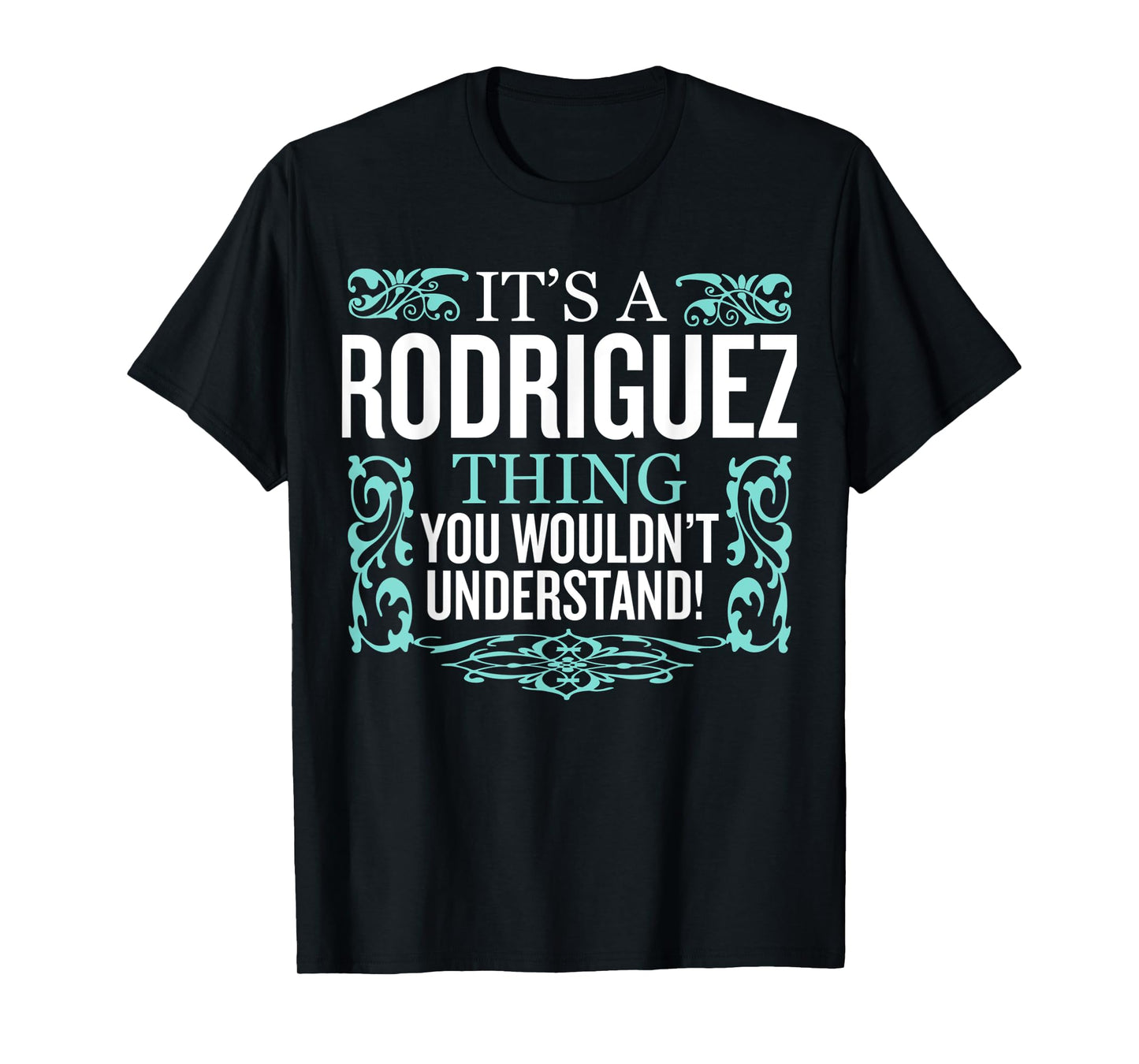It's Rodriguez Thing You Wouldn't Understand Funny Men Women T-Shirt
