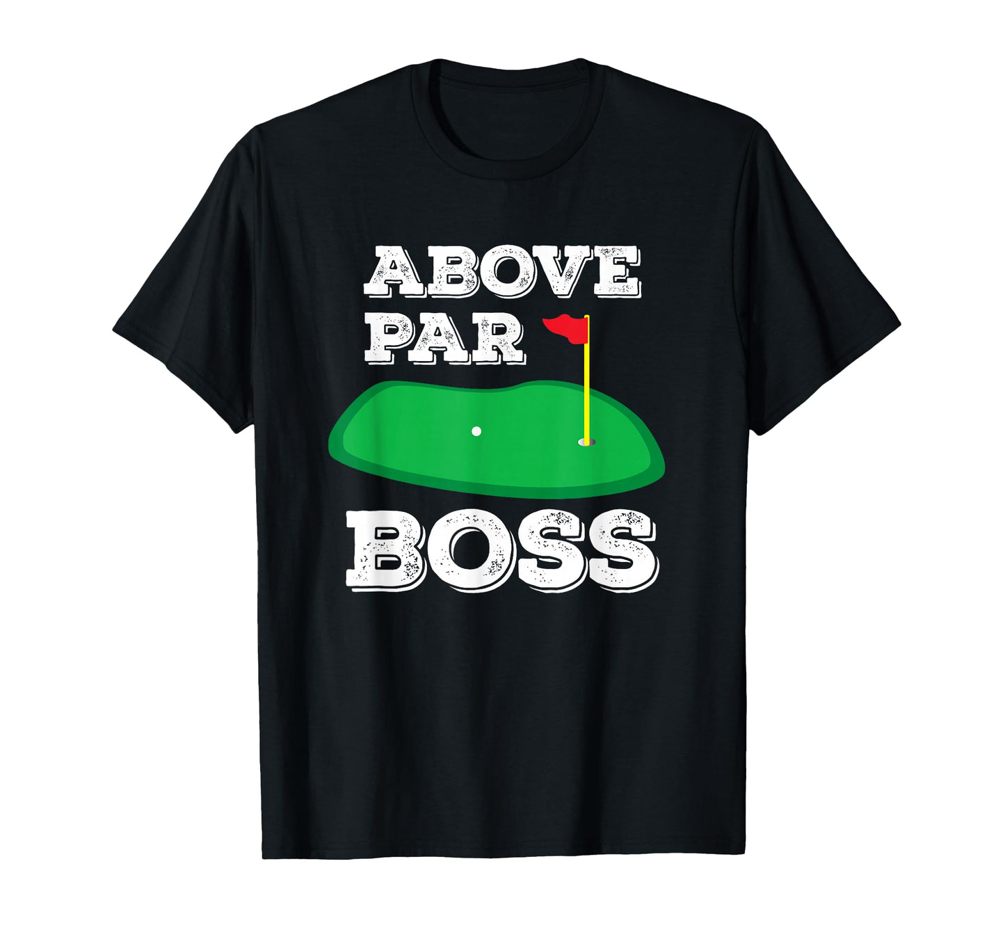 Golf Pun Above Par Boss Funny Manager Golfing Gifts for Work T-Shirt