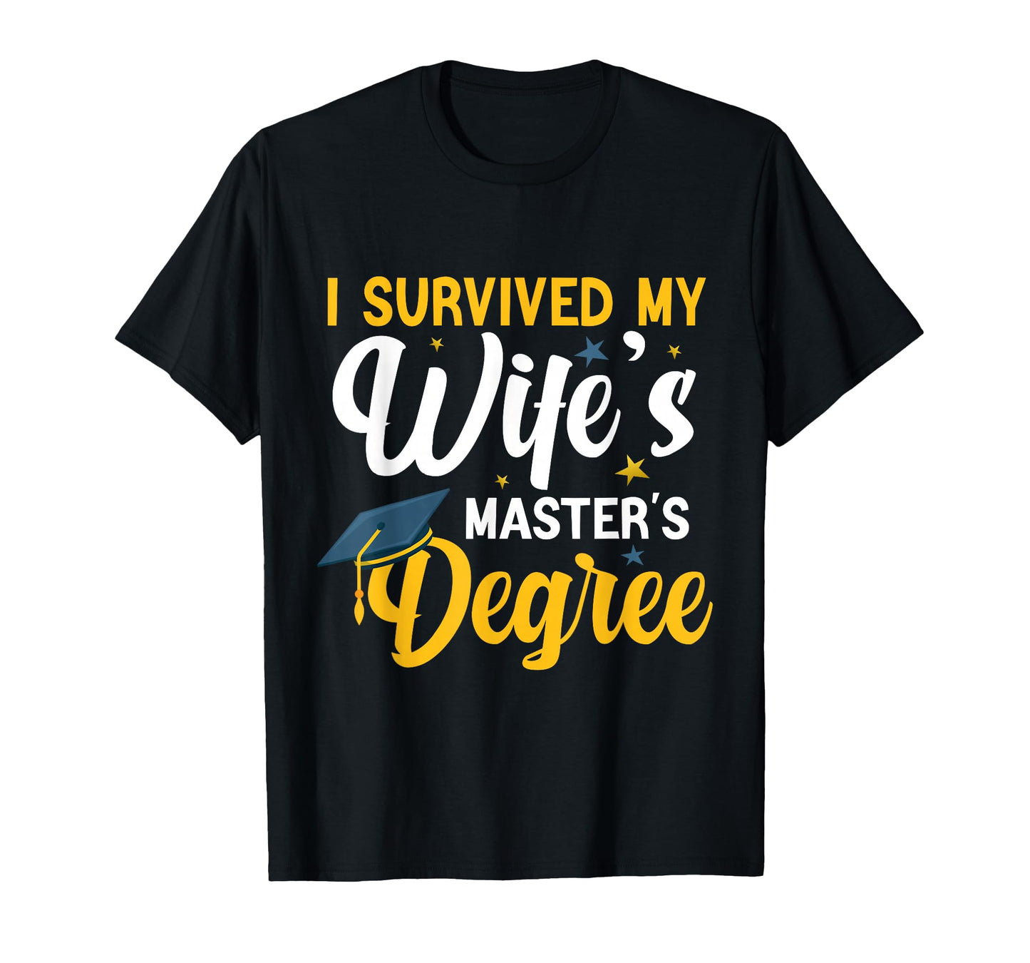 I Survived My Wife's Masters Degree Funny Wife Graduation T-Shirt