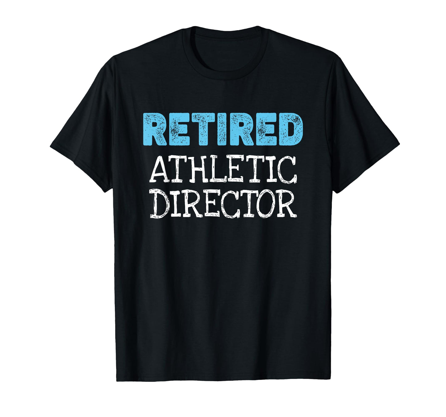 Retired Athletic Director Gifts Funny Retirement T-Shirt