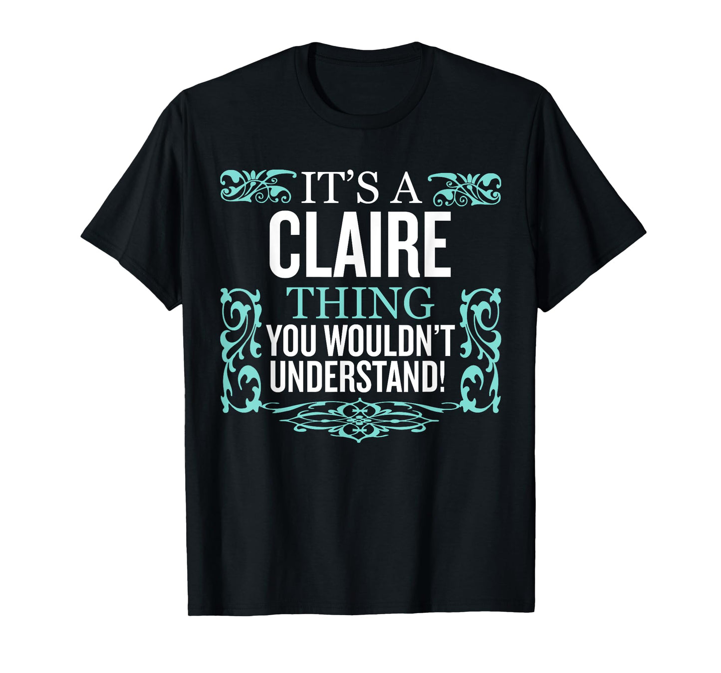 It's CLAIRE Thing You Wouldn't Understand Funny Men Women T-Shirt