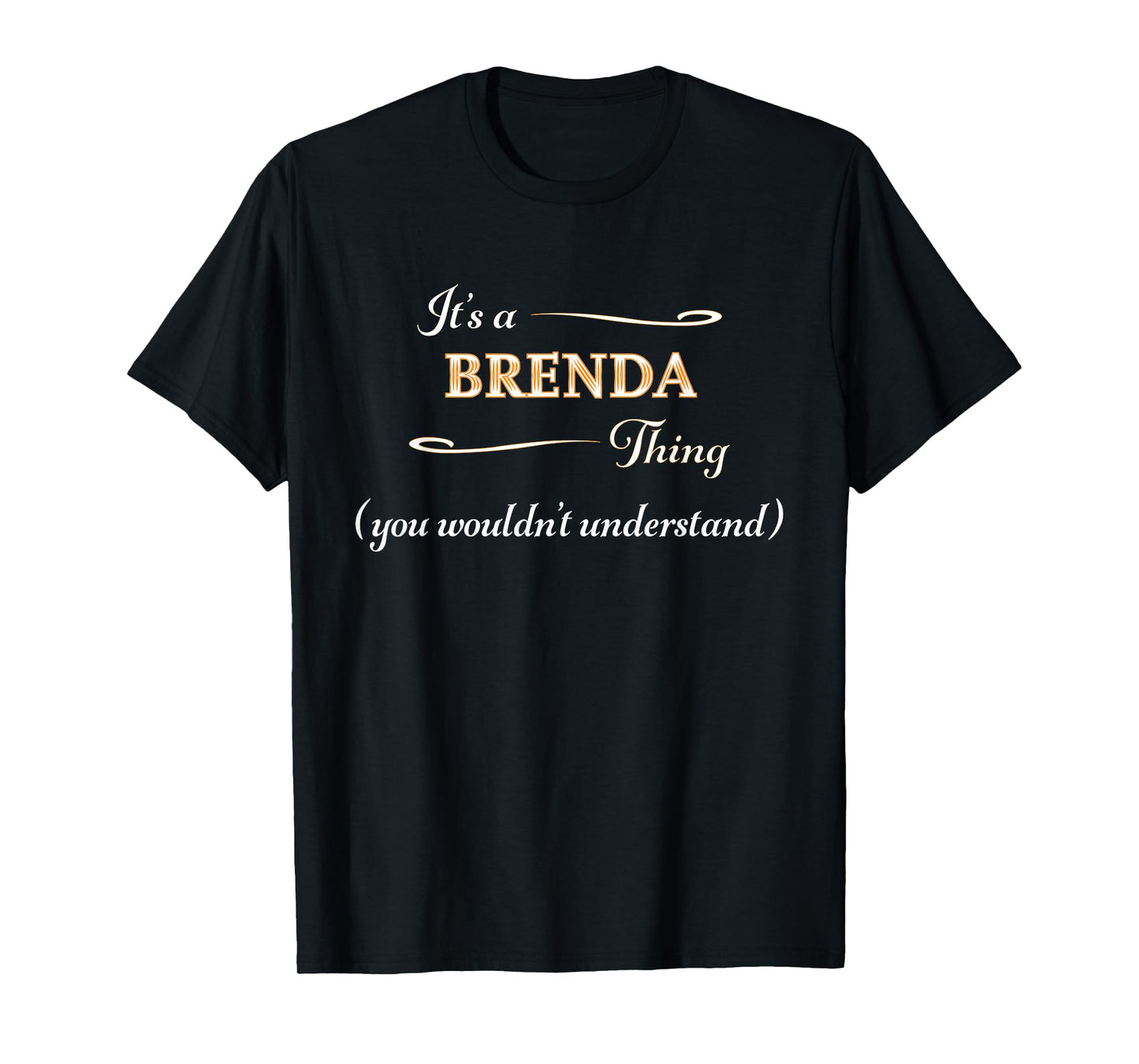 It's a BRENDA Thing, You Wouldn't Understand | Name Gift - T-Shirt