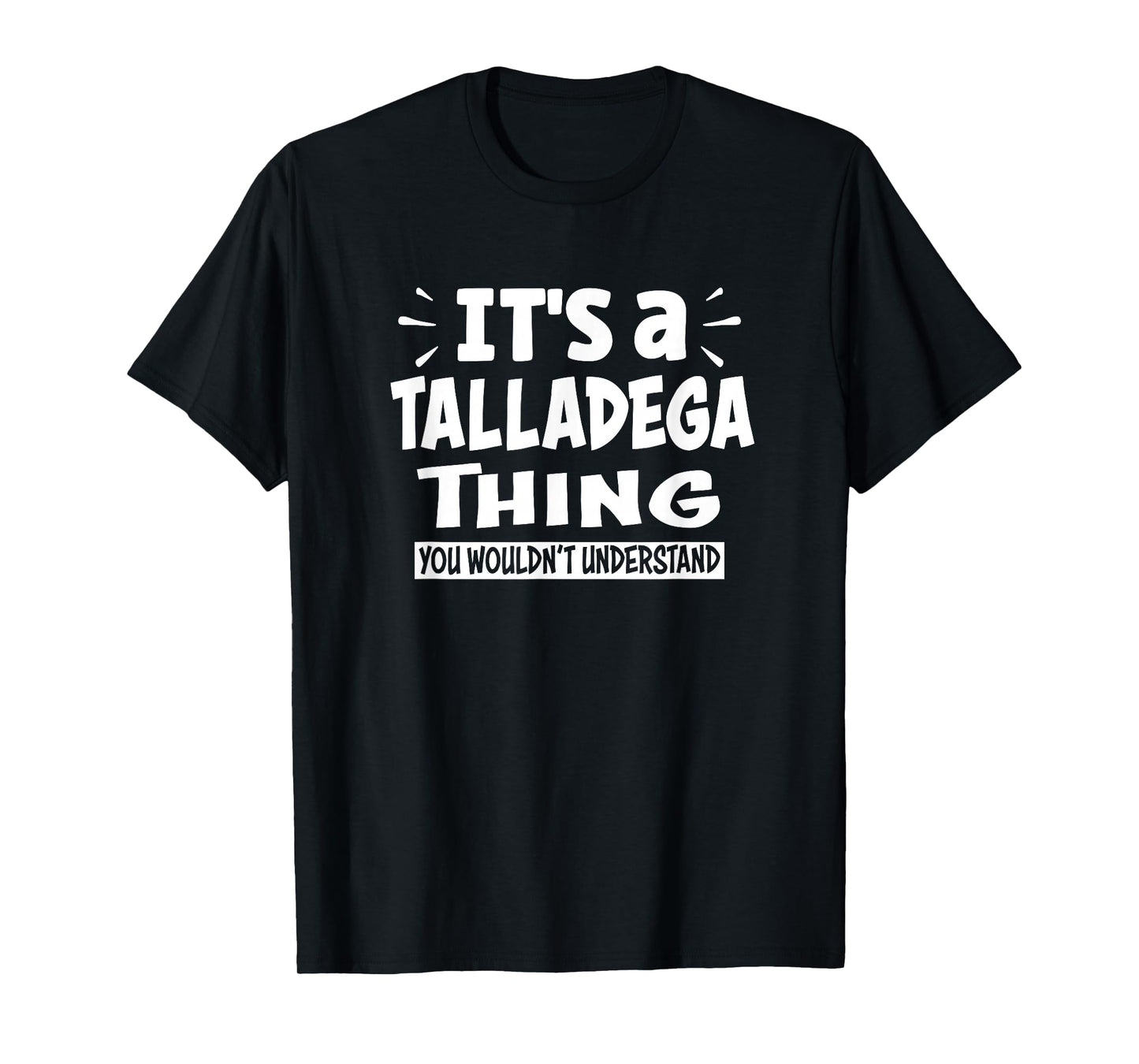 Talladega Trip Lover Thing You Wouldn't Understand T-Shirt