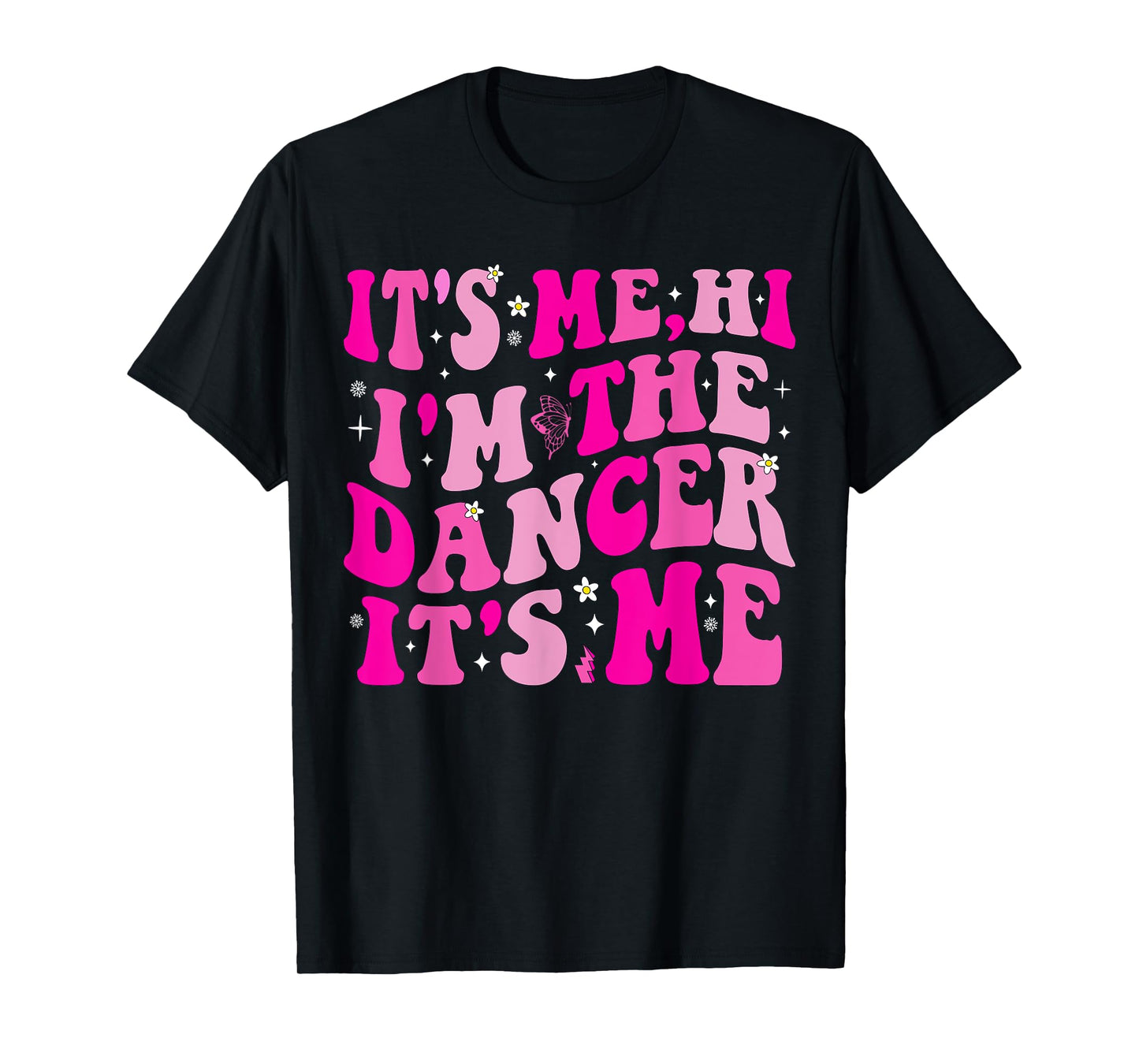 It's Me Hi I'm The Dancer It's Me Boys Girls Dancers Teacher T-Shirt
