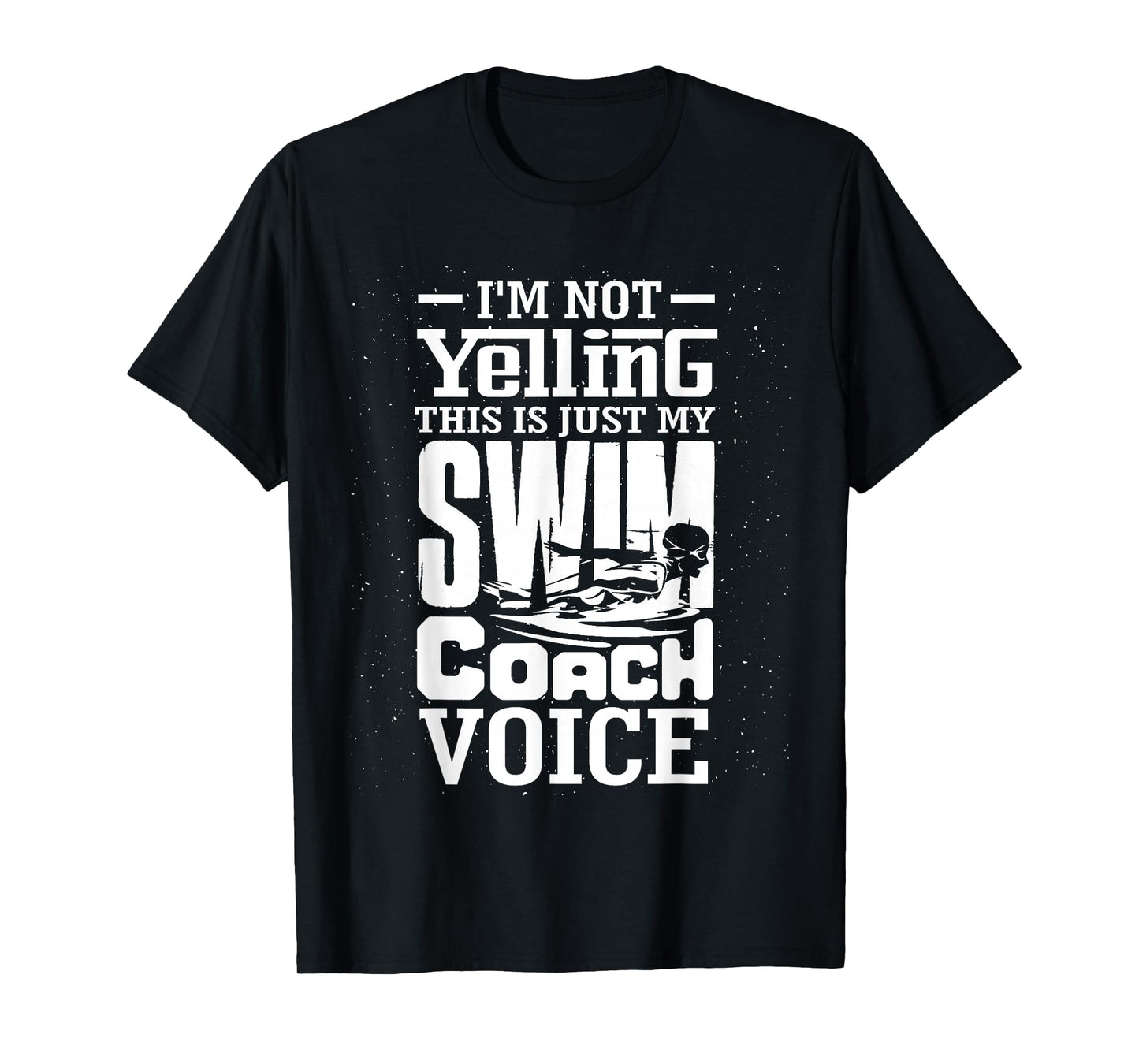 I'm Not Yelling This is Just My Swim Coach Voice Humor Quote T-Shirt