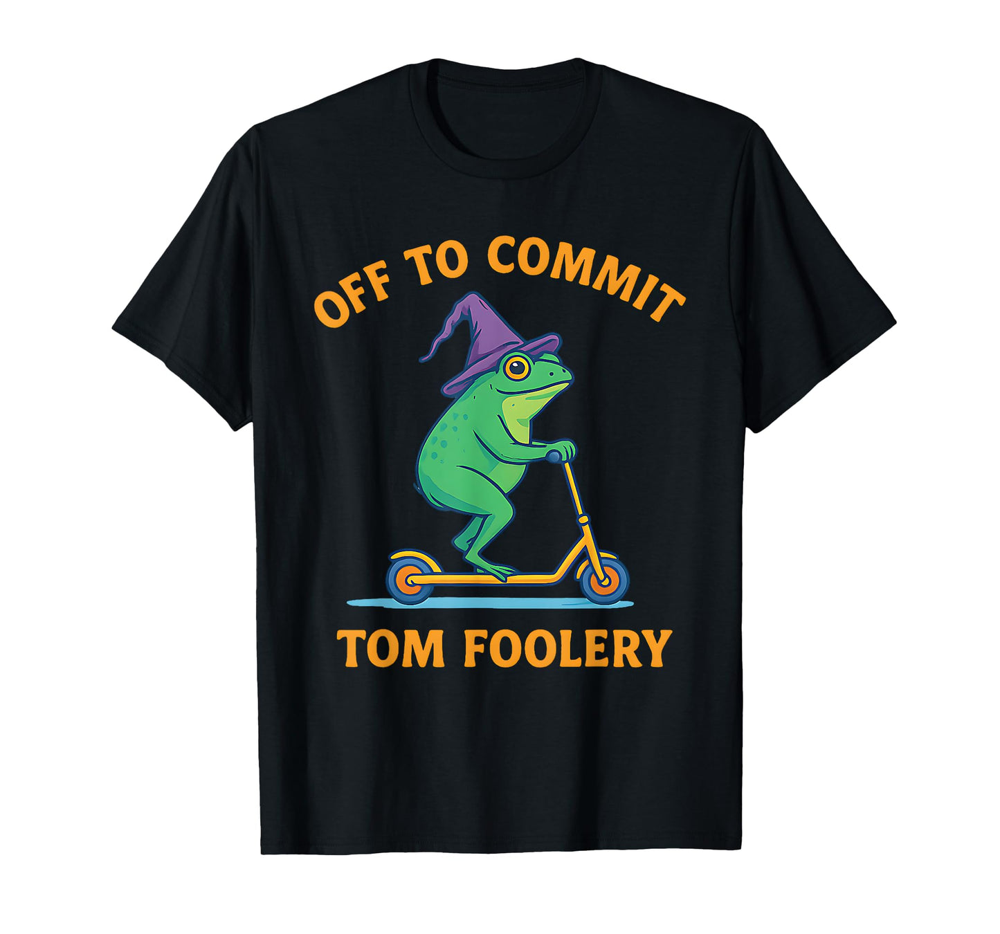 Off to Commit Tom Foolery Frog Funny meme funny animal chaos T-Shirt