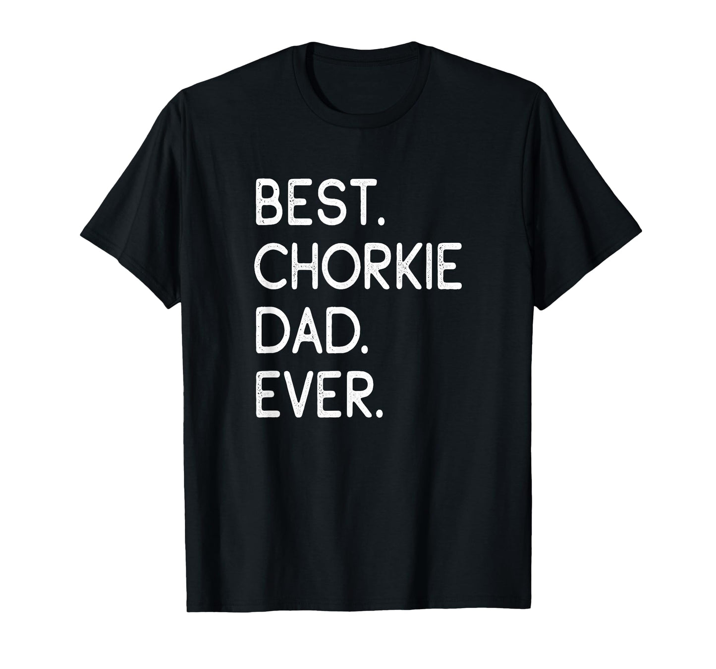 Chorkies Chihuahua Yorkie Mix Best Chorkie Dad Ever T-Shirt
