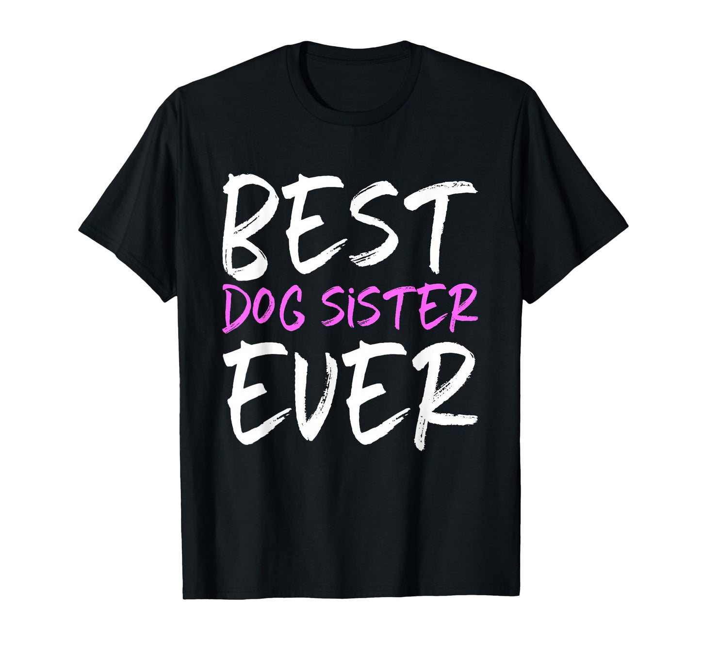 Best Dog Sister Ever Funny T-Shirt