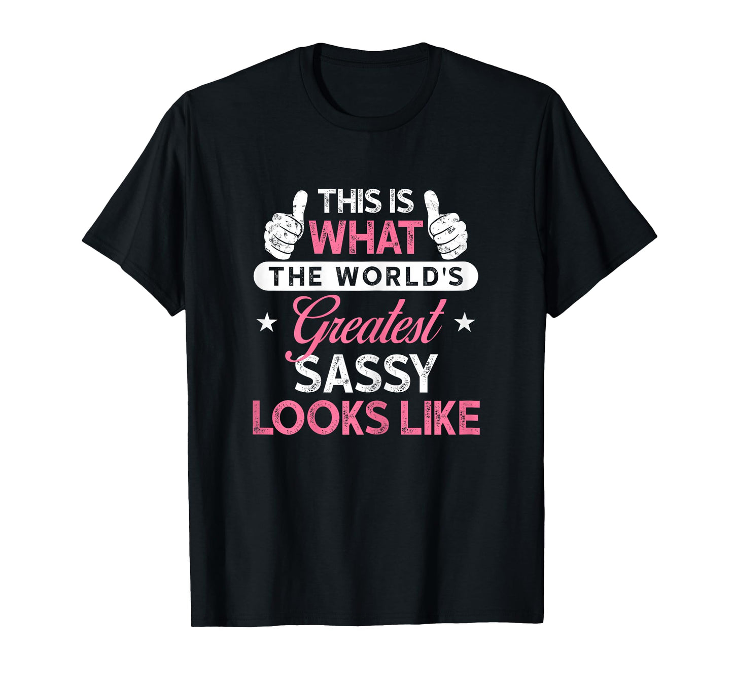 Sassy Shirt Gift: World's Greatest Sassy T-Shirt