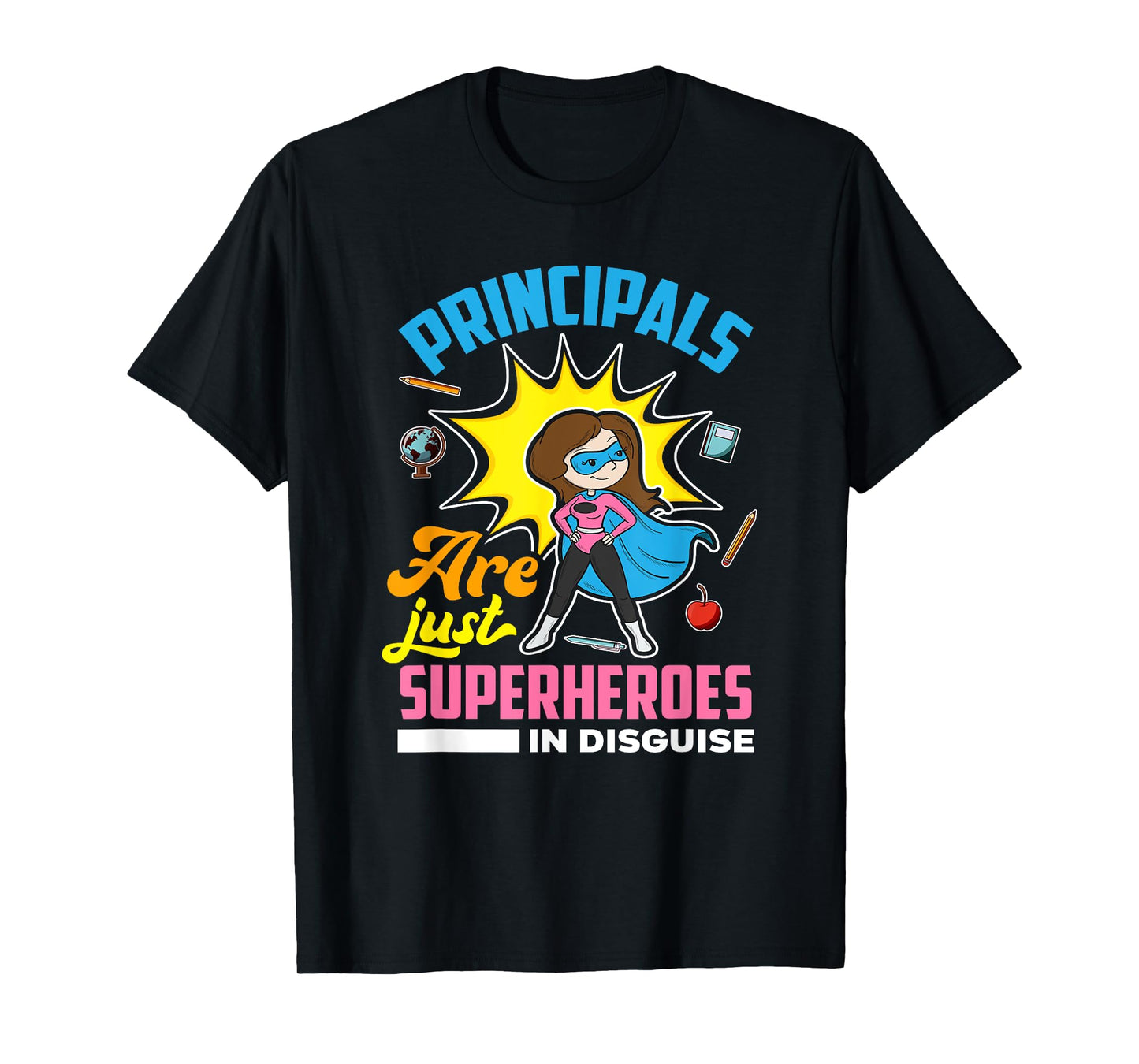 Principals Are Just Superheroes In Disguise - Gift School T-Shirt