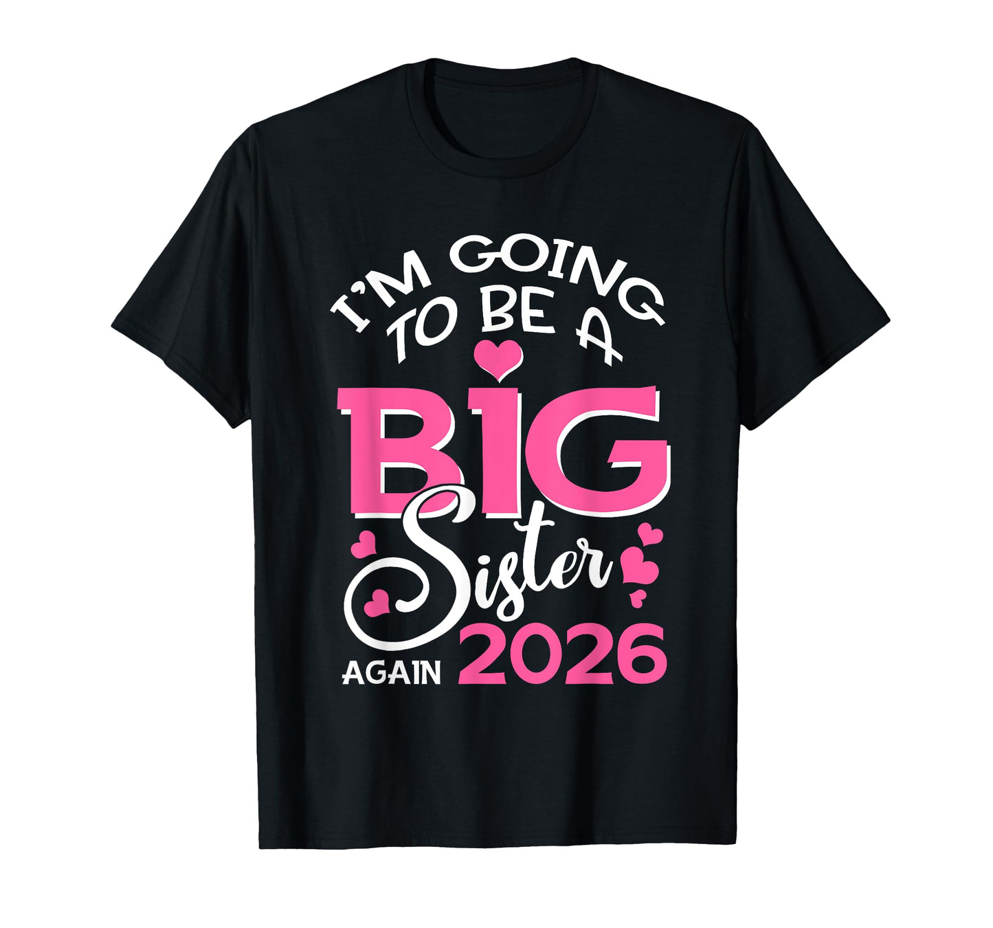 I'm Going To Be A Big Sister Again 2026 Pregnancy T-Shirt