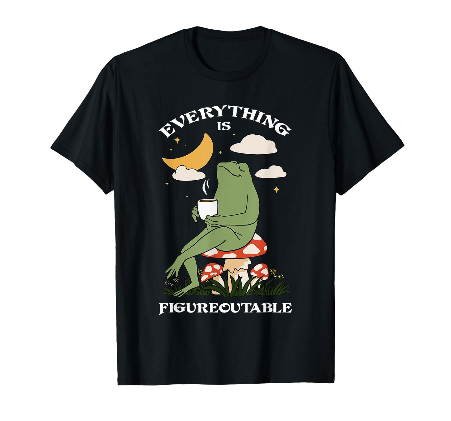 everything is figureoutable motivation frog T-Shirt