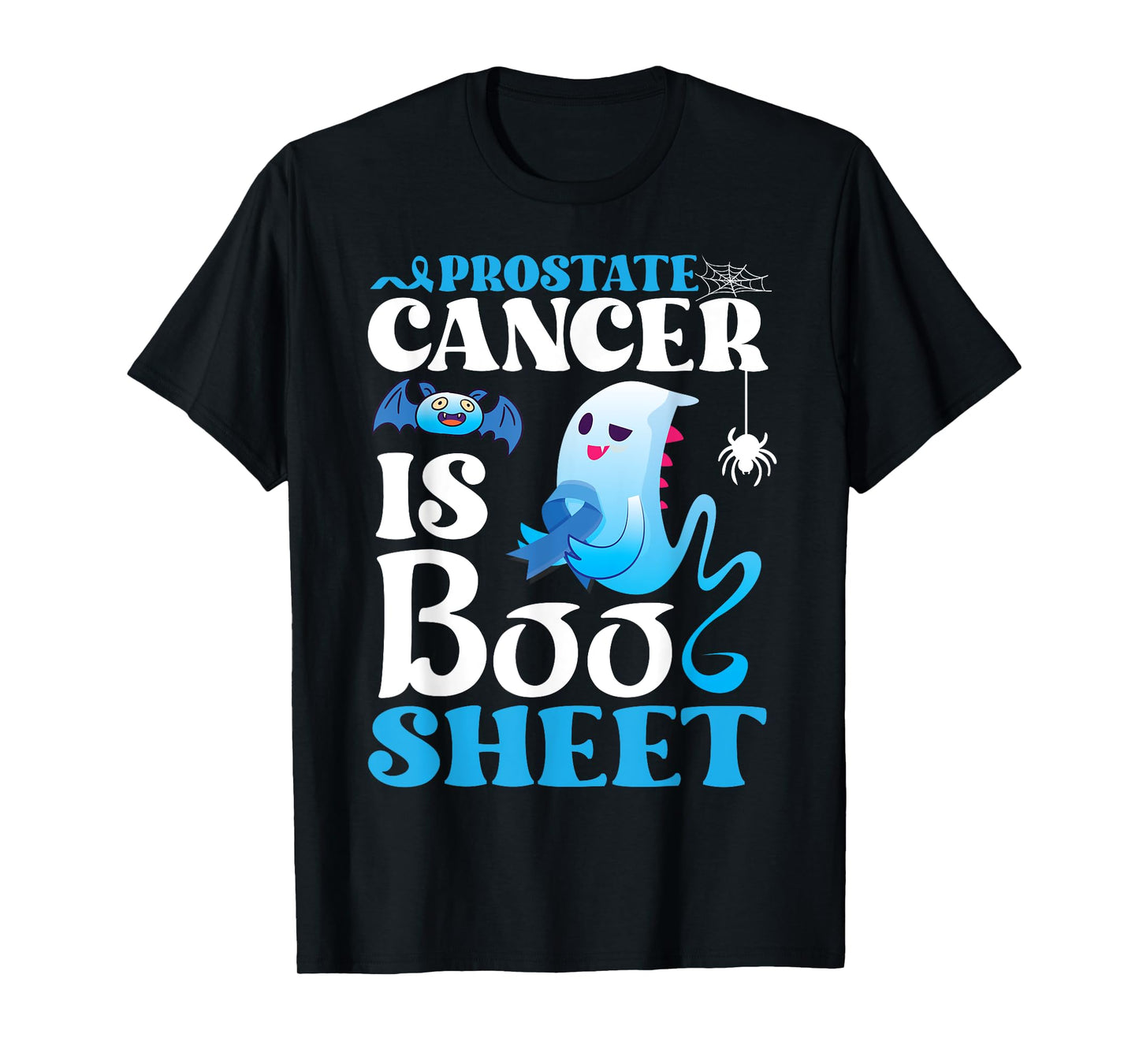 Ghost Prostate Cancer Is Boo Sheet Funny Halloween Awareness T-Shirt