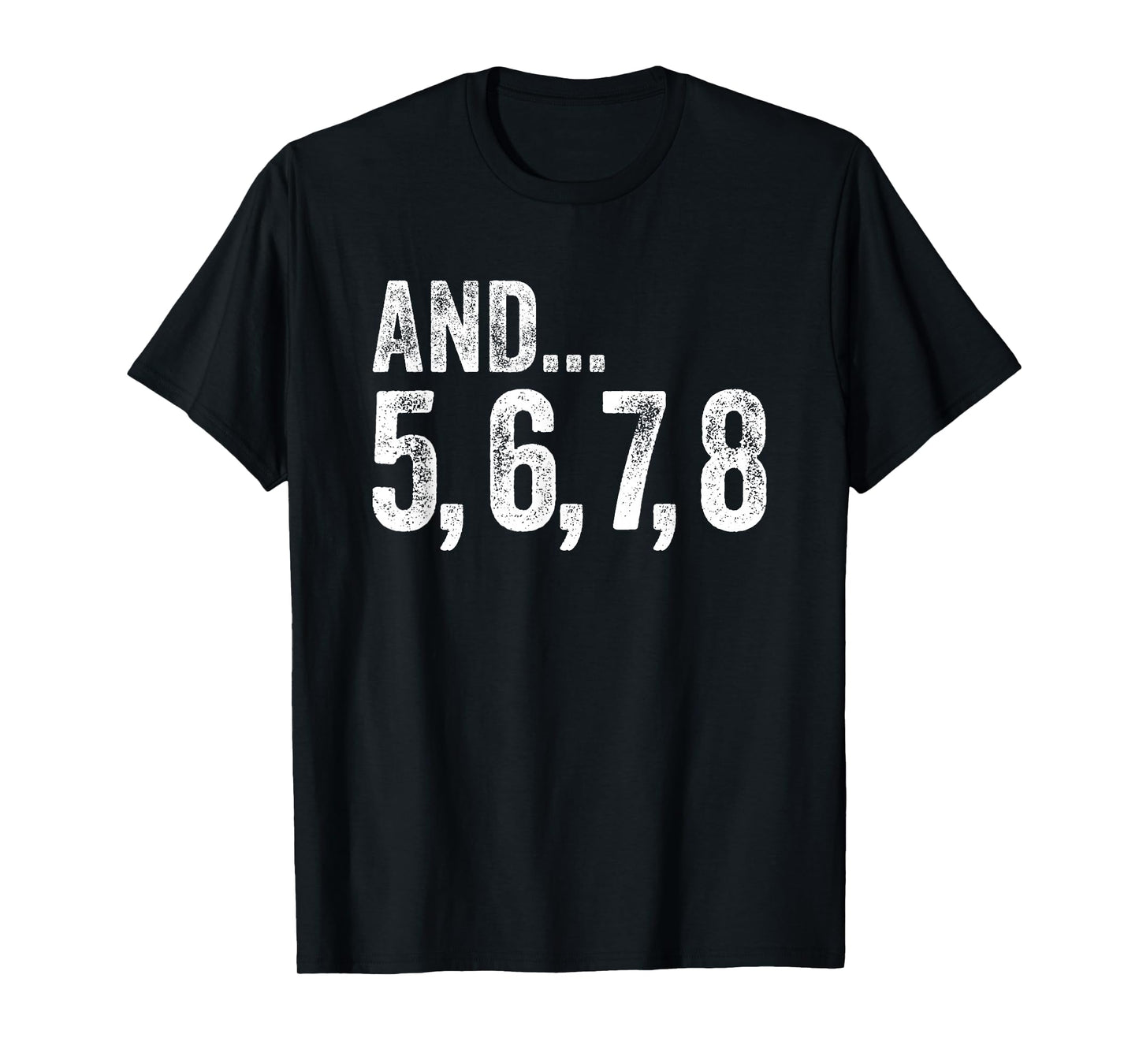 And 5 6 7 8 Dance Teacher Line Dance Lessons T-Shirt
