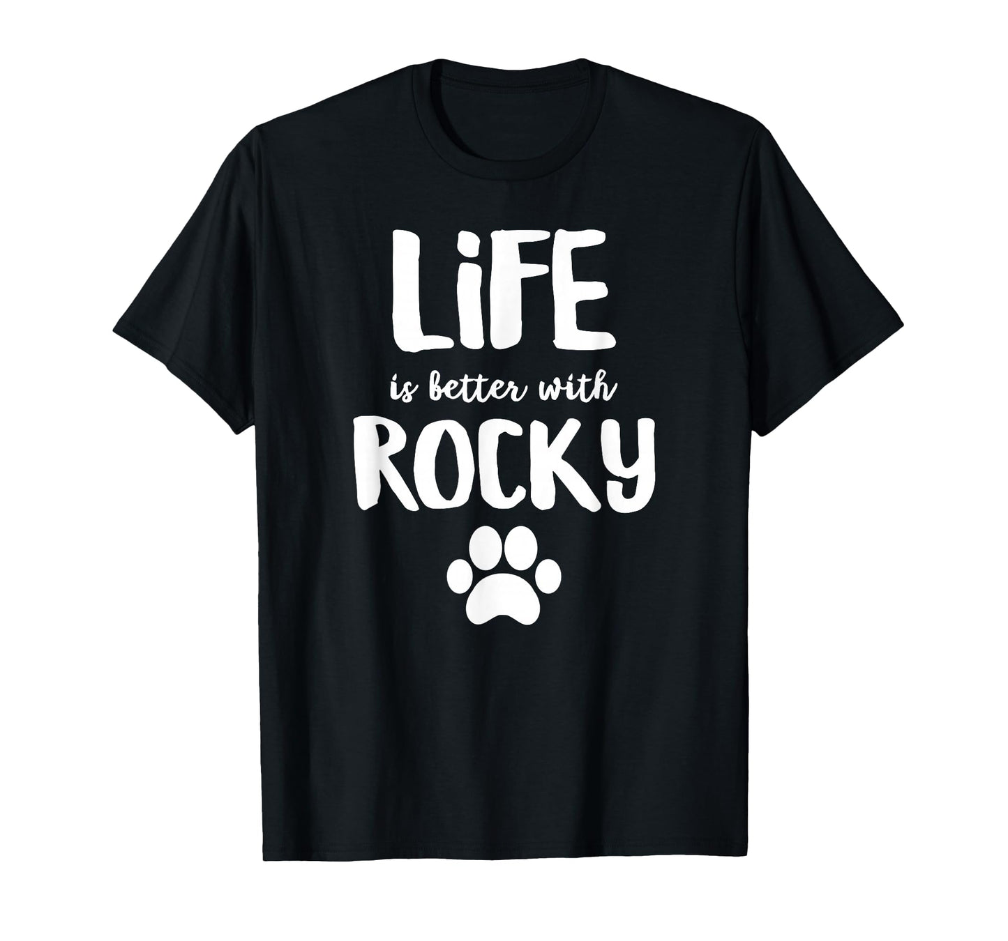 Life is better with Rocky Dog Name T-Shirt