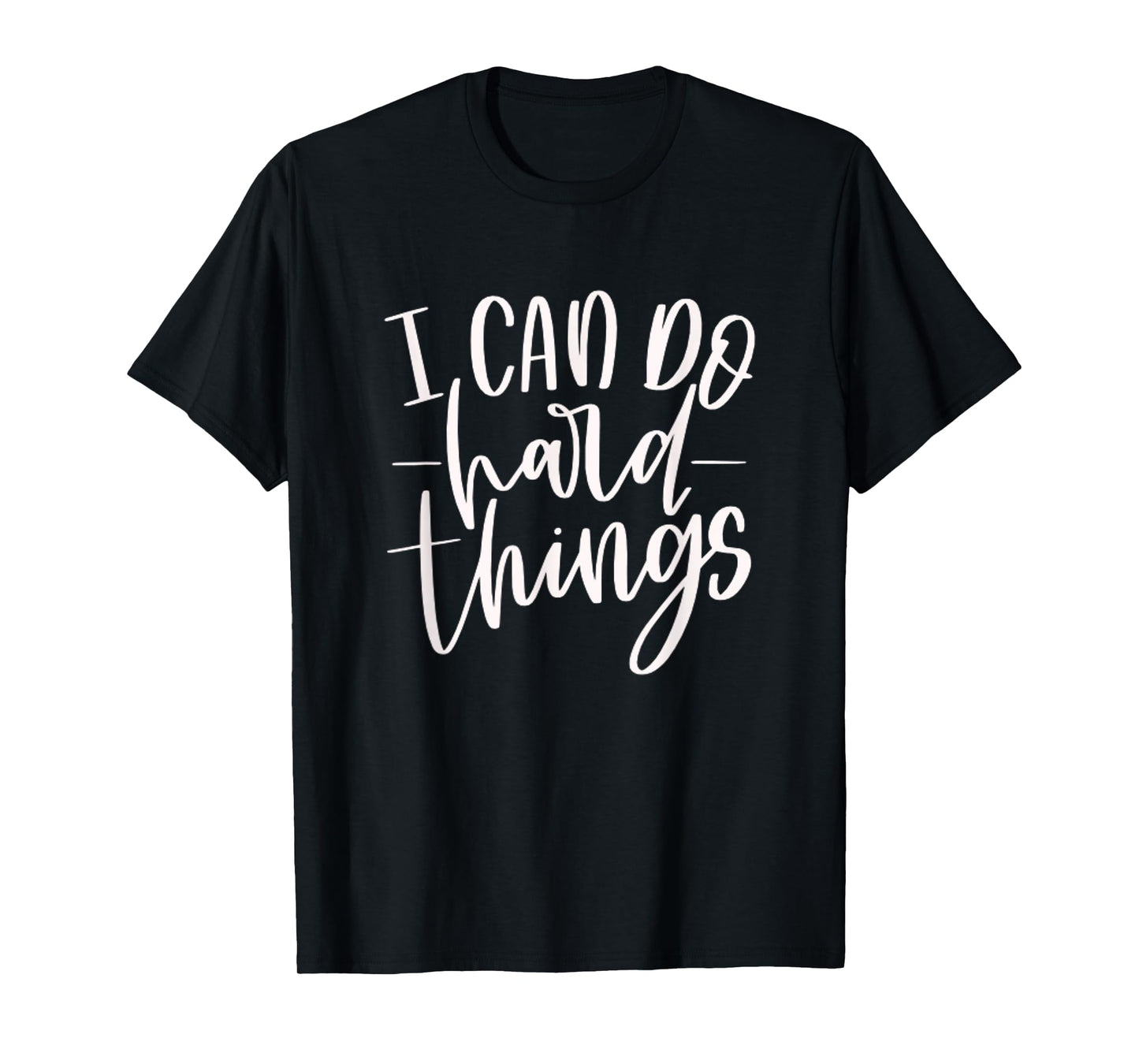 I Can Do Hard Things, Motivational Quote, Practice, Training T-Shirt