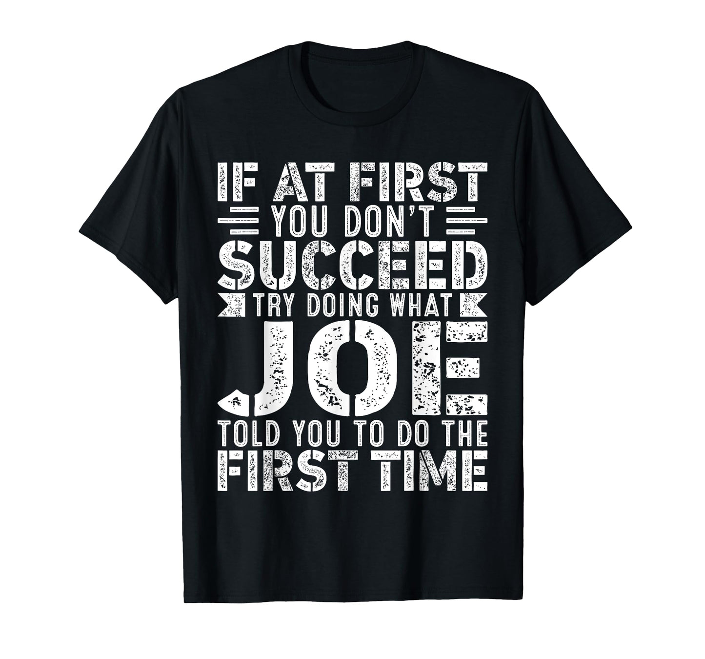 If At First You Don't Succeed Try Doing What Funny JOE T-Shirt