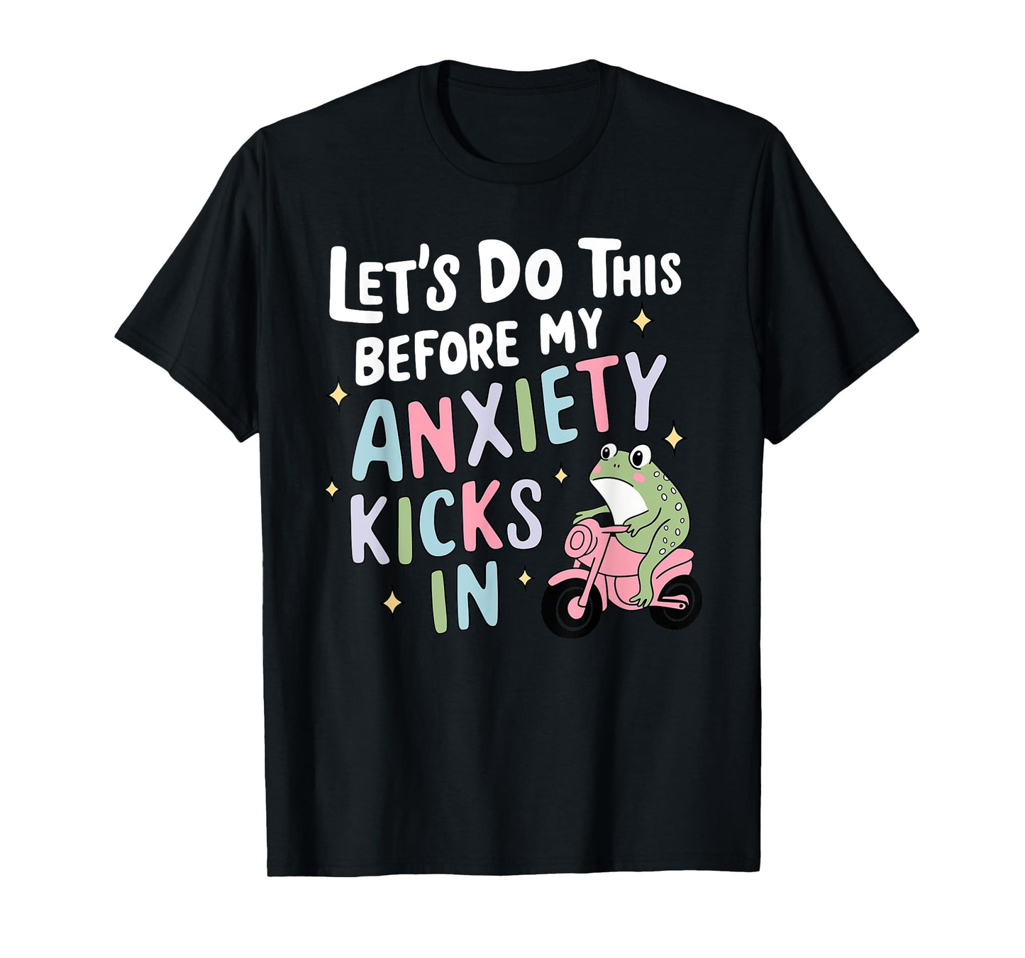 Let's Do This Before My Anxiety Kicks In Quote T-Shirt