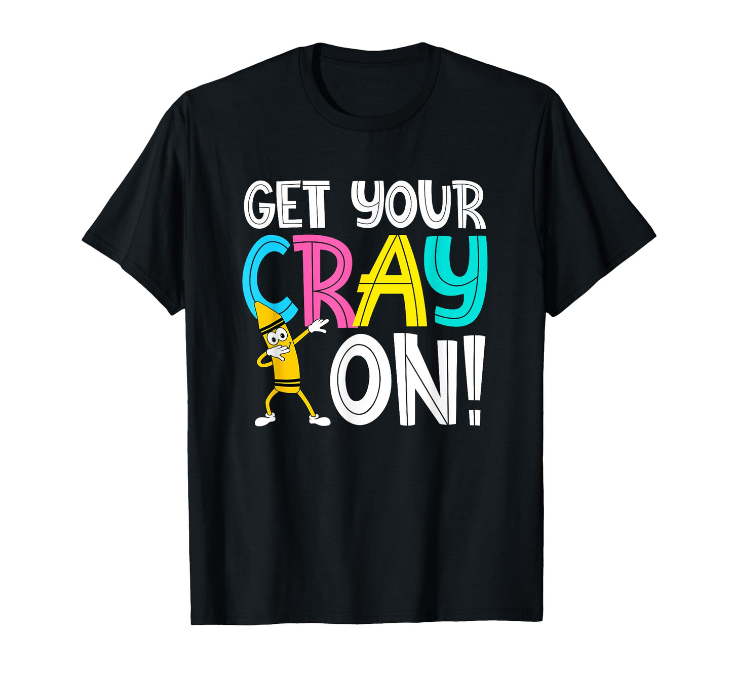Get Your Cray On Funny Teacher T-Shirt T-Shirt