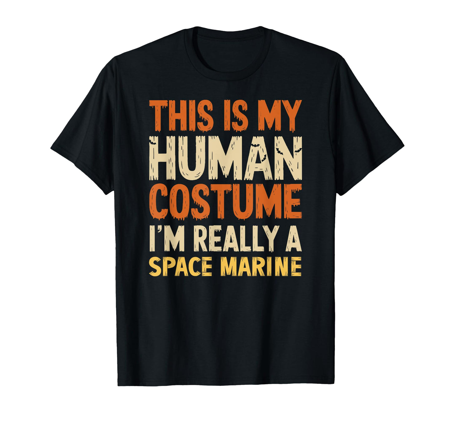 This Is My Human Costume I'm Really A Space Marine Halloween T-Shirt