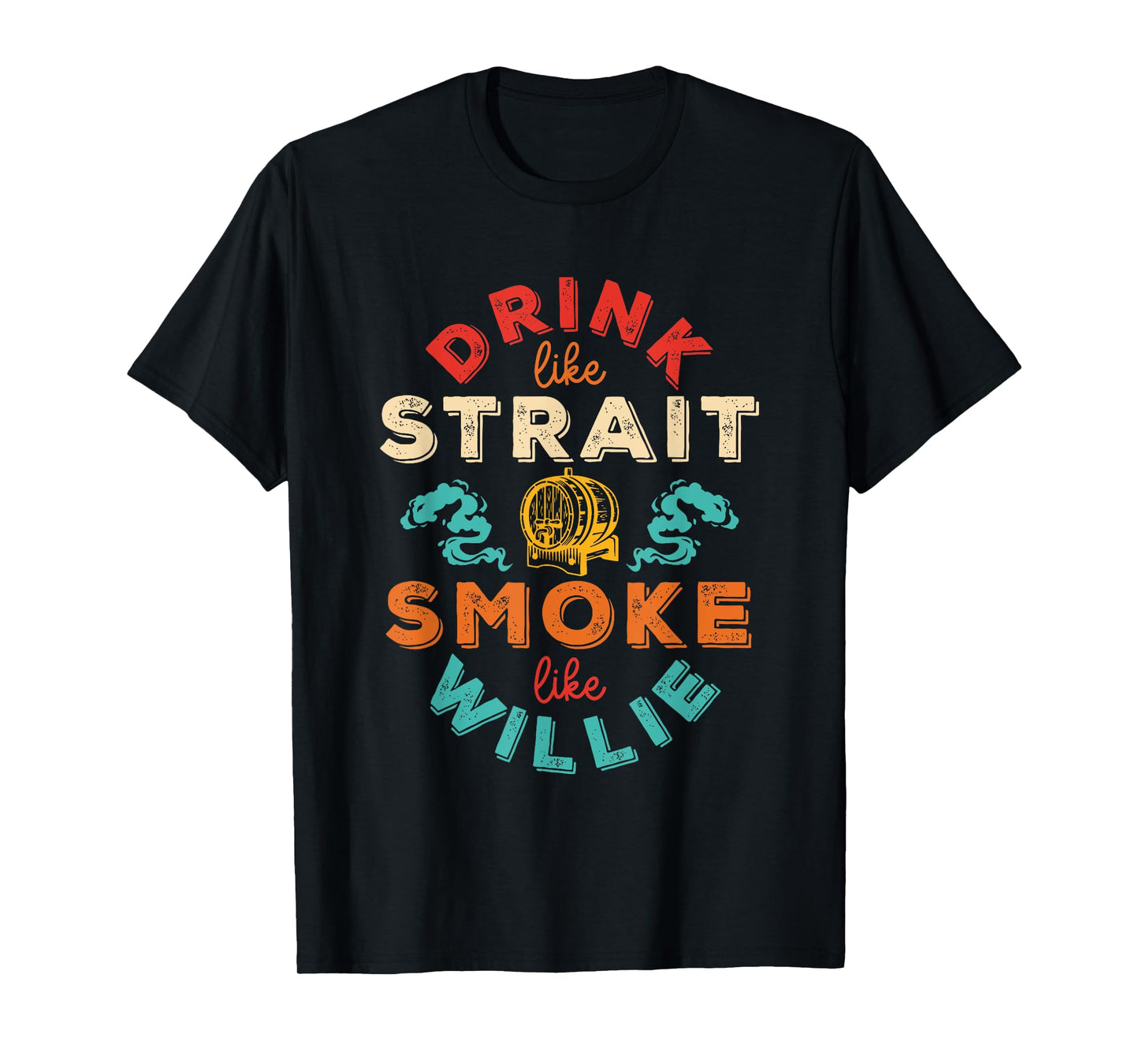 Drink Like Strait Smoke Like Willie Vintage Design T-Shirt