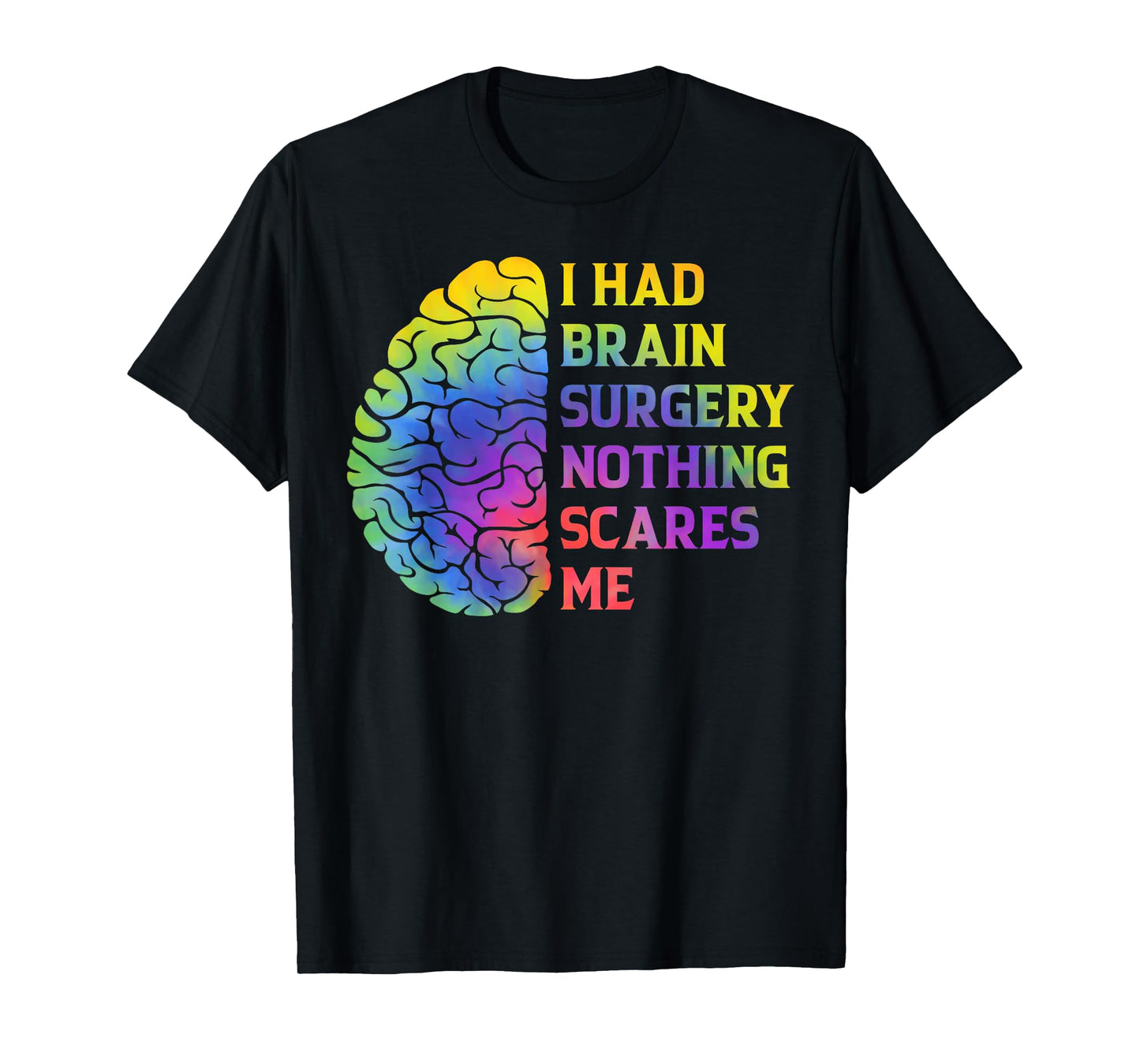 I Had Brain Surgery Nothing Scares Me Post Surgery Recovery T-Shirt