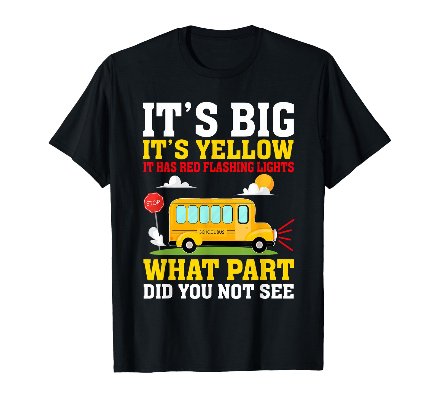 It's Big It's Yellow School Bus Driving School Bus Drivers T-Shirt
