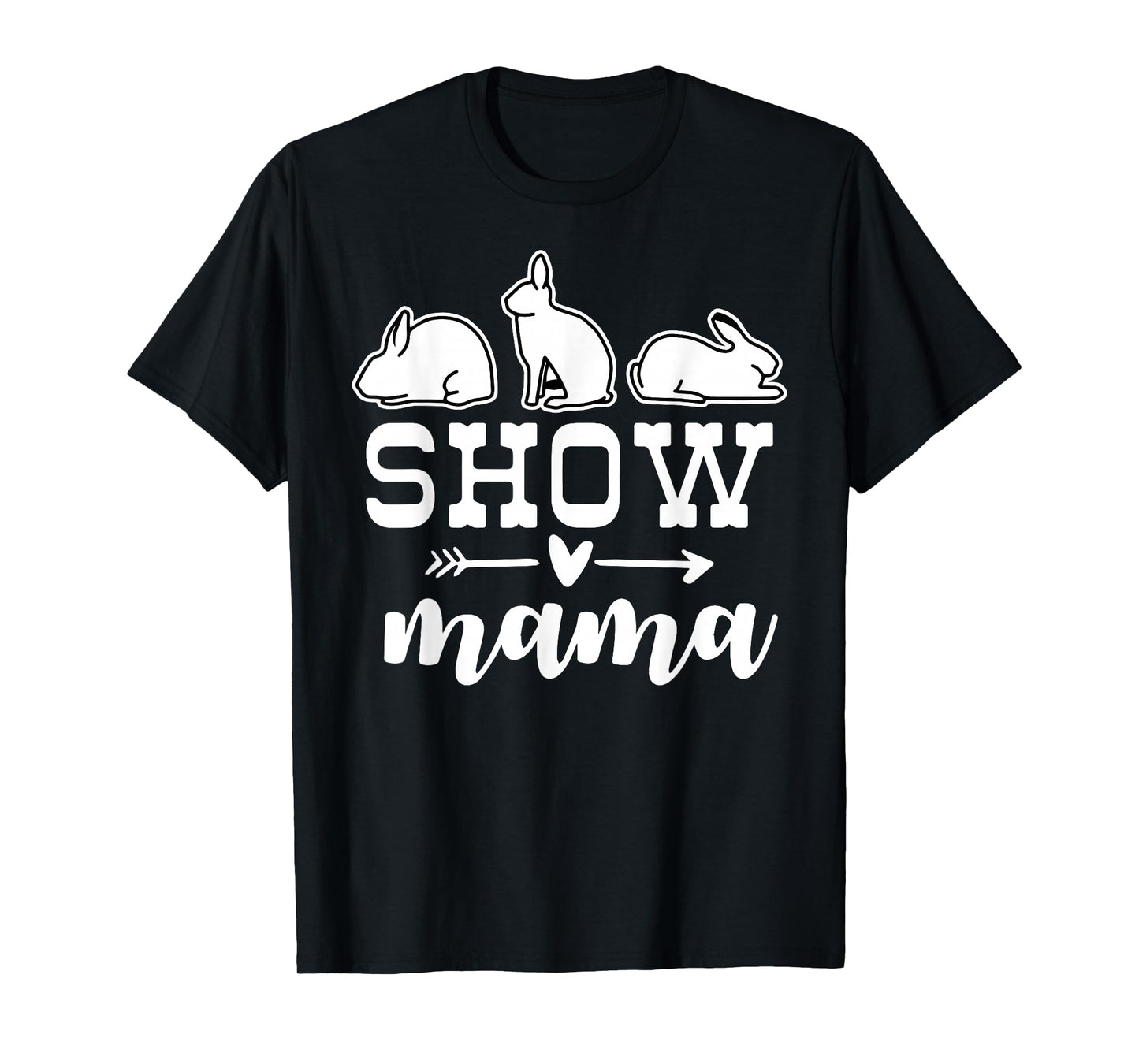 show rabbit mom Show rabbit mama T-Shirt