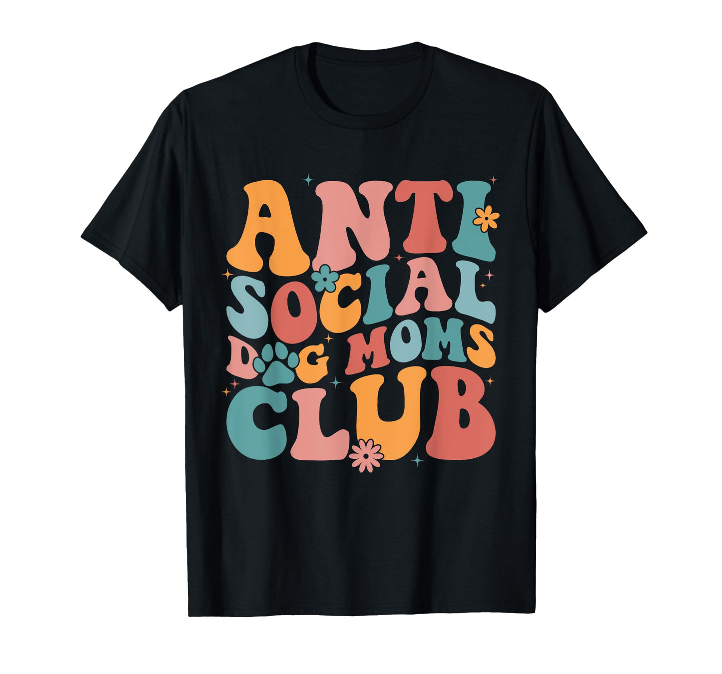 Anti Social Dog Moms Club Funny Introvert Dog Mom Retro Men Women T-Shirt