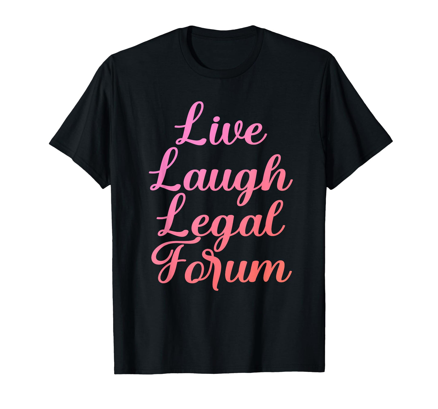 Live Laugh Legal Forum Design T-Shirt