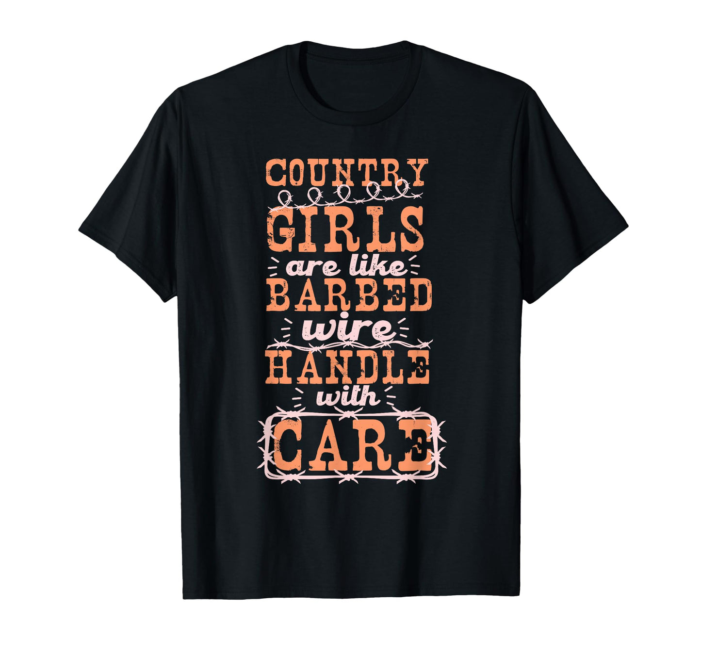 Country Girls Are Like Barbed Wire Handle With Care T-Shirt