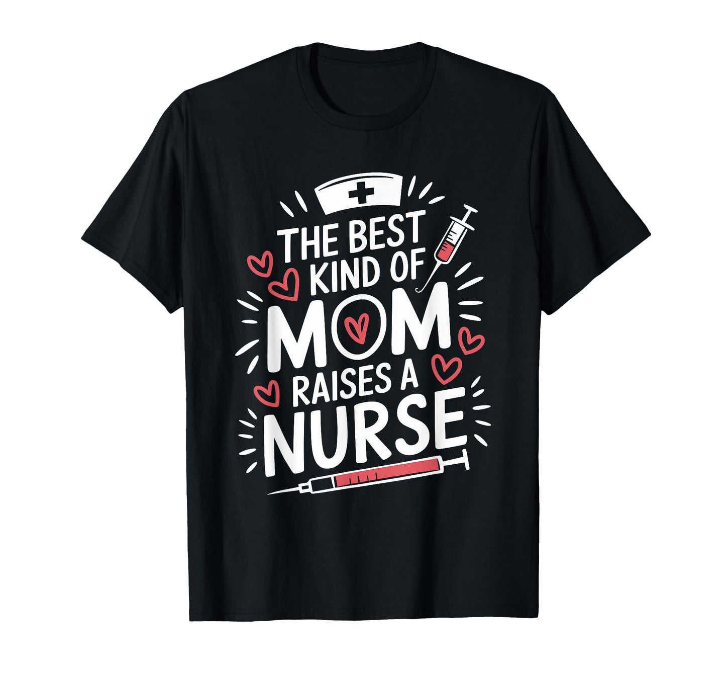 The Best Kind Of Mom Raises A Nurse, Rn Nursing Nurse Mom T-Shirt