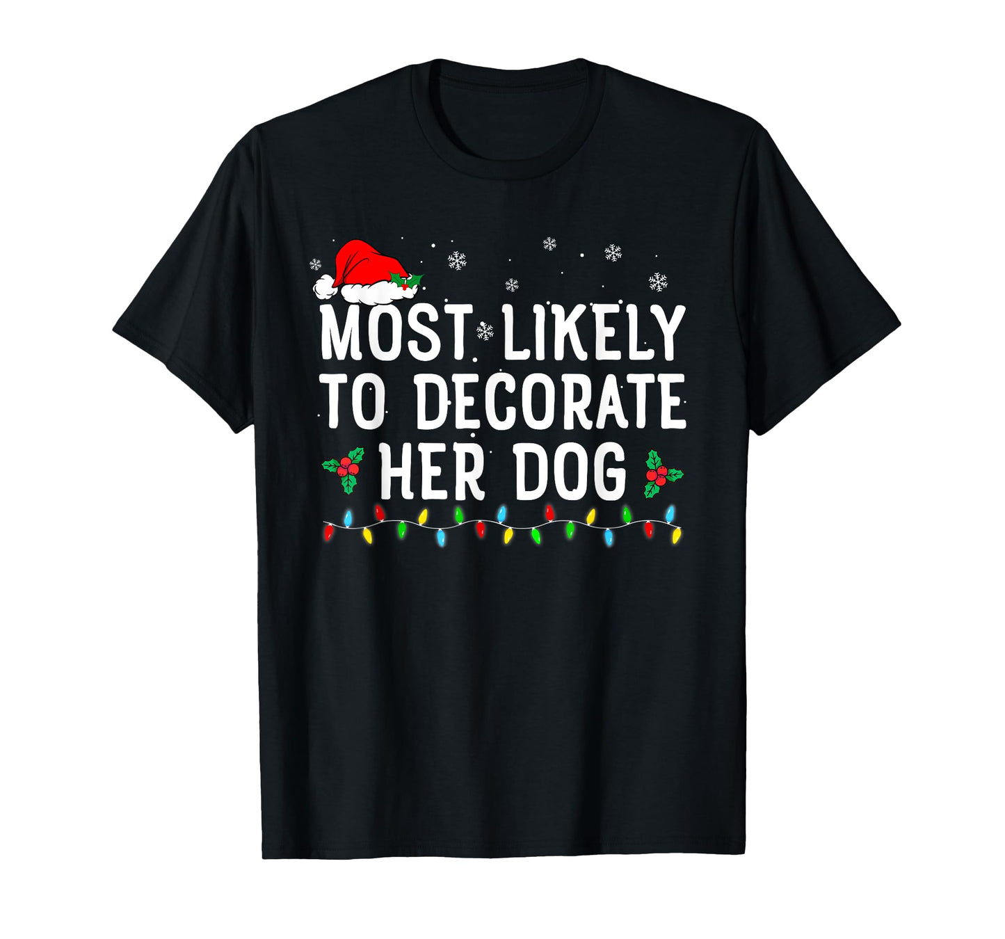Most Likely To Decorate Her Dog Family Christmas Pajamas T-Shirt