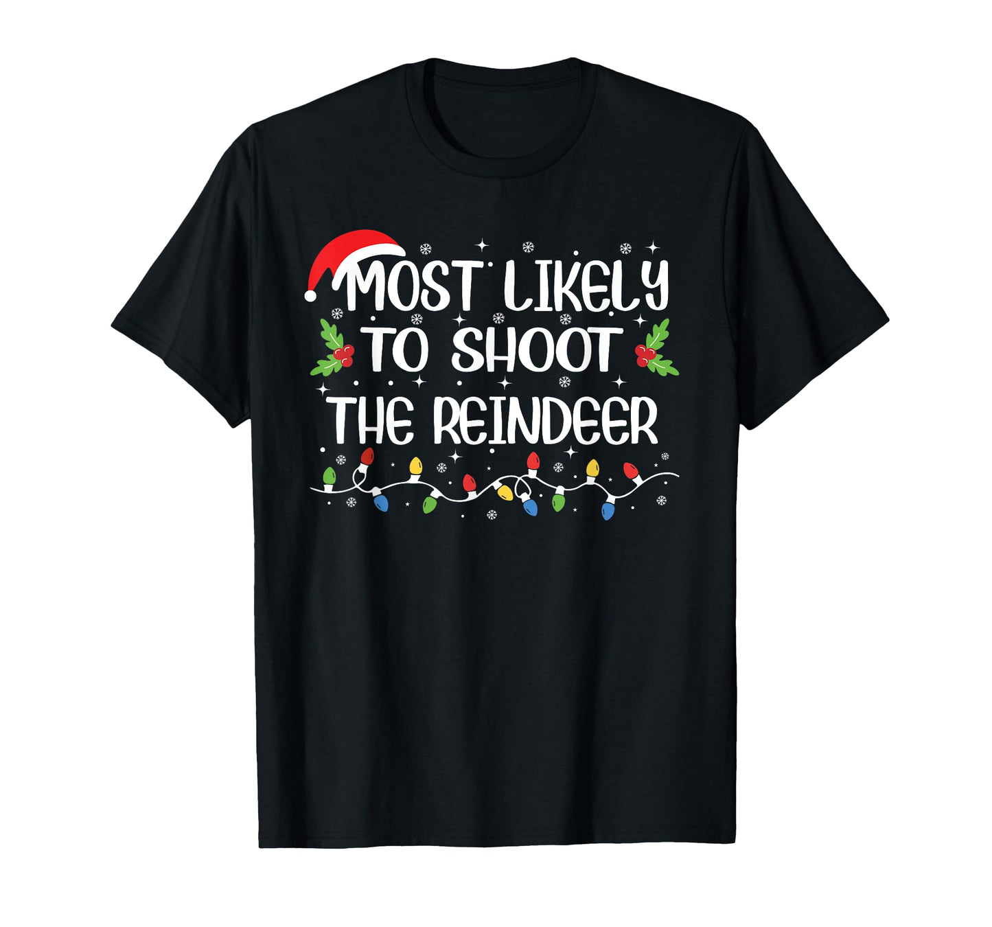 Funny Christmas Most Likely to Shoot The Reindeer T-Shirt