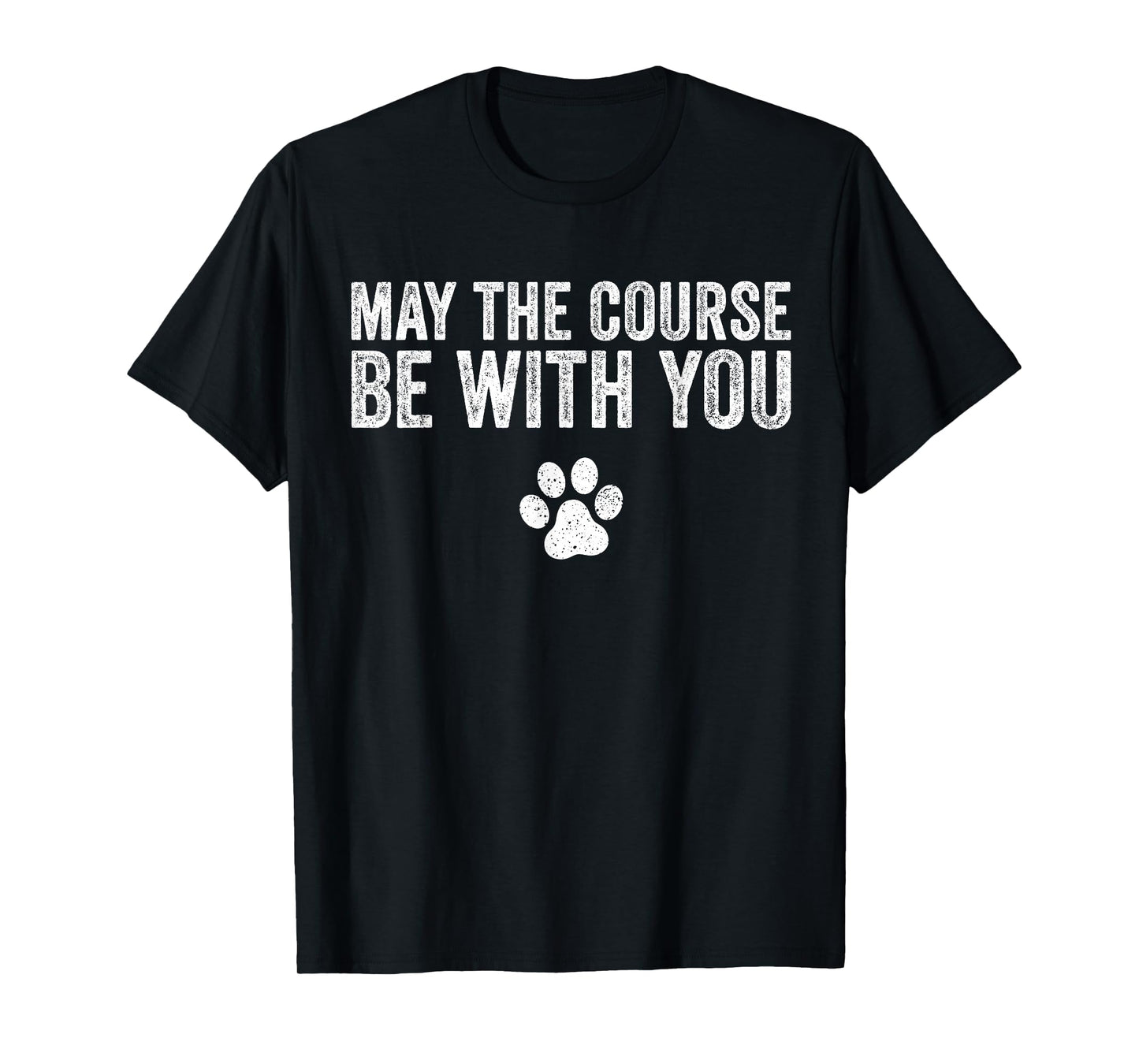 May The Course Be With You Agility Dog Funny Vintage T-Shirt