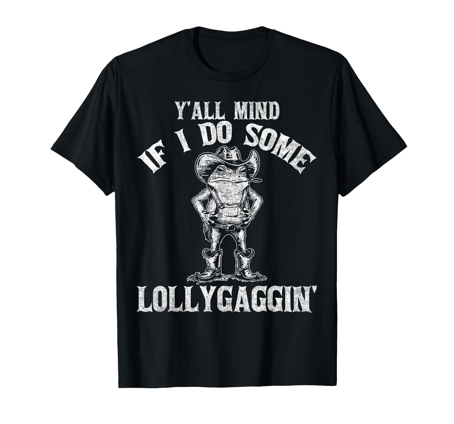 Y'all Mind If I Do Some Lollygagging Funny Cowboy Frog T-Shirt