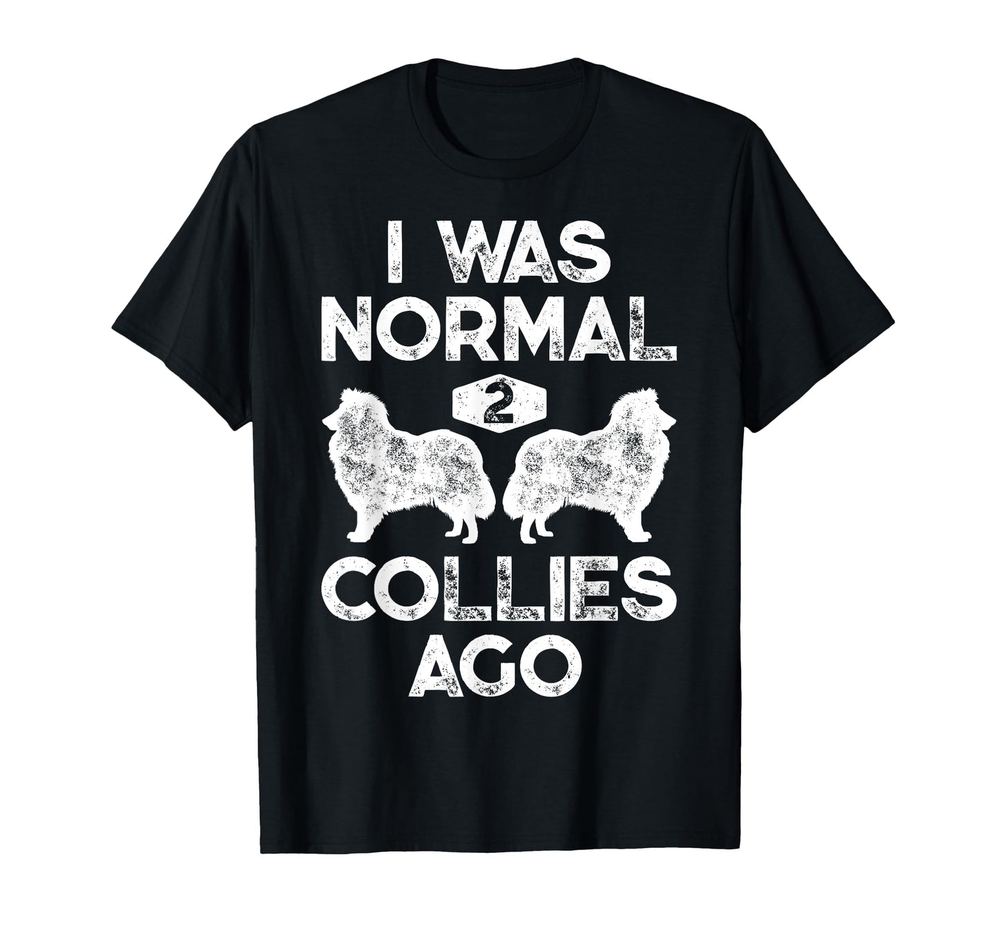 I Was Normal 2 Collies Ago Funny Rough Collie Vintage Retro T-Shirt