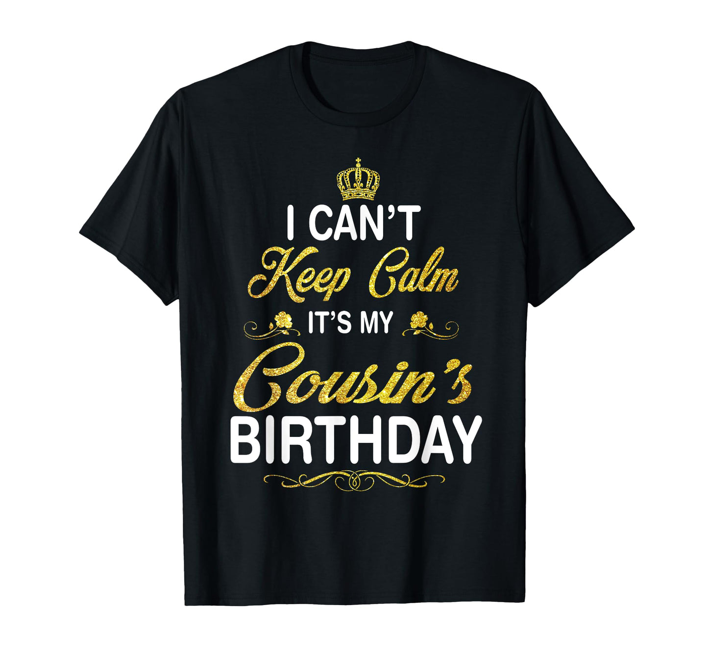 Vintage I Can't Keep Calm It's My Cousin's Birthday T-Shirt