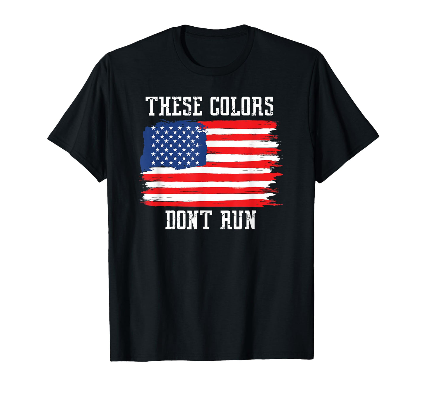 These Colors Don't Run, Patriotic USA American Flag T-shirt T-Shirt
