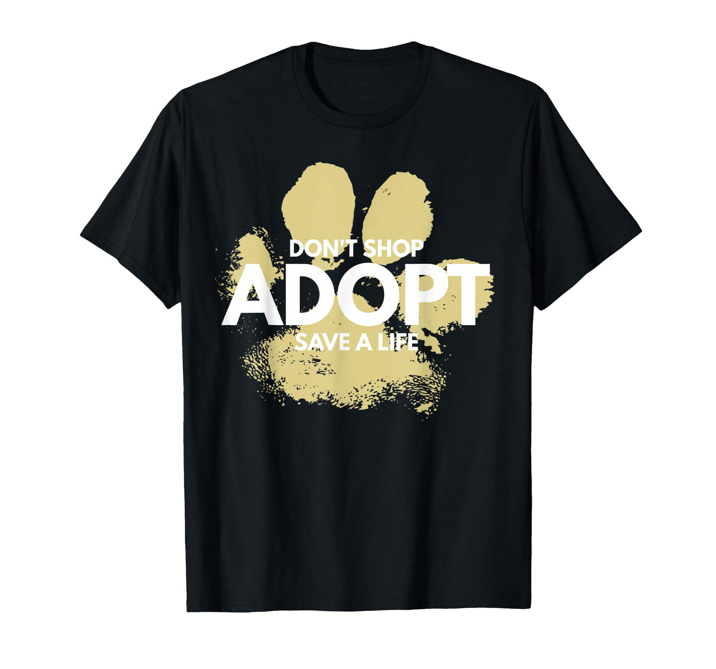 Don't Shop, Adopt. Dog, Cat, Rescue Kind Animal Rights Lover T-Shirt