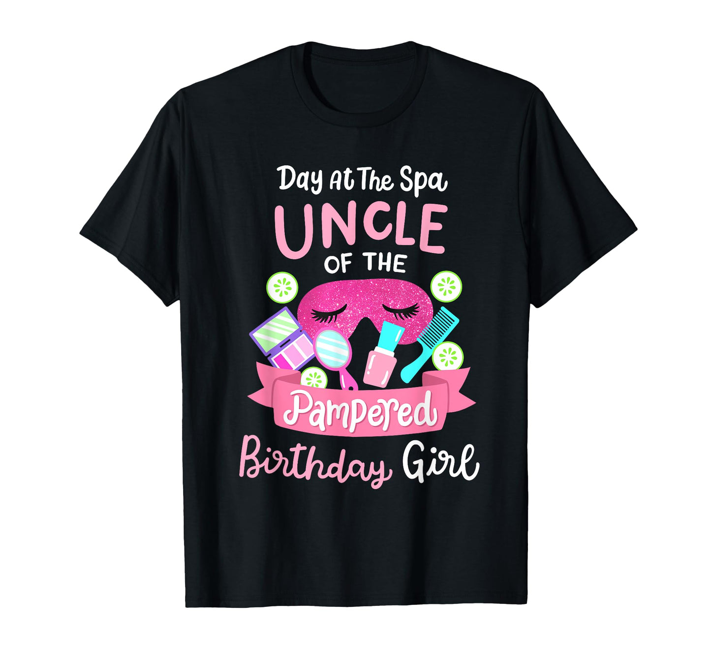 Spa Birthday Party Uncle Of The Pampered Bday Girl T-Shirt