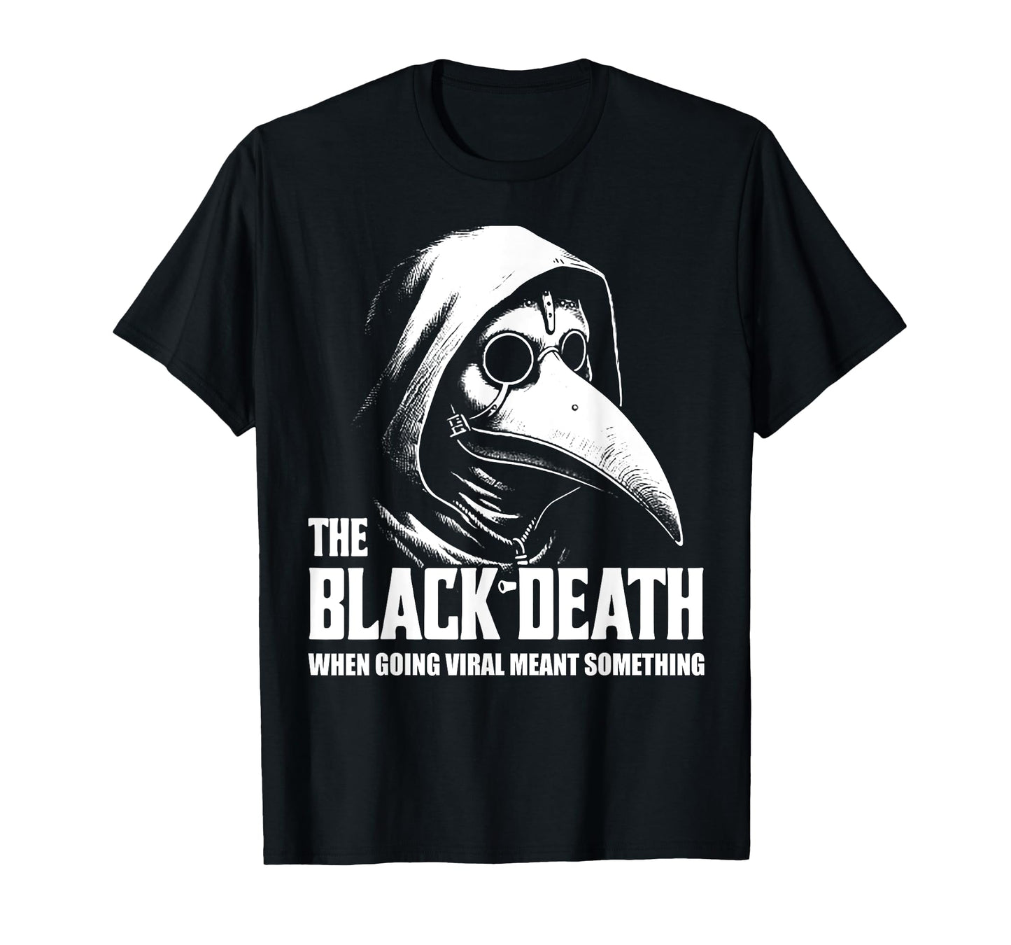 The Black Death When Going Viral Meant Something T-Shirt
