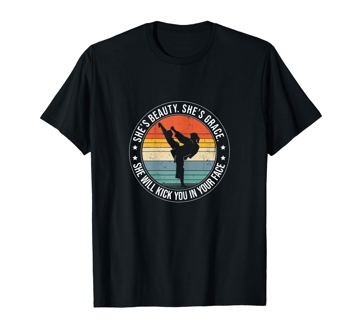 She Is Beauty She Is Grace She'll Kick You In Your Face T-Shirt