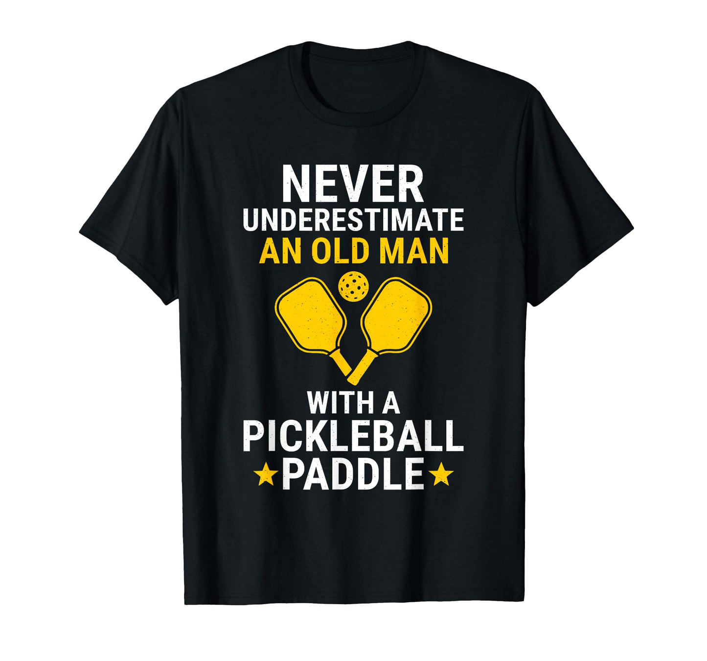 Never Underestimate an Old Man with A Pickleball Paddle T-Shirt