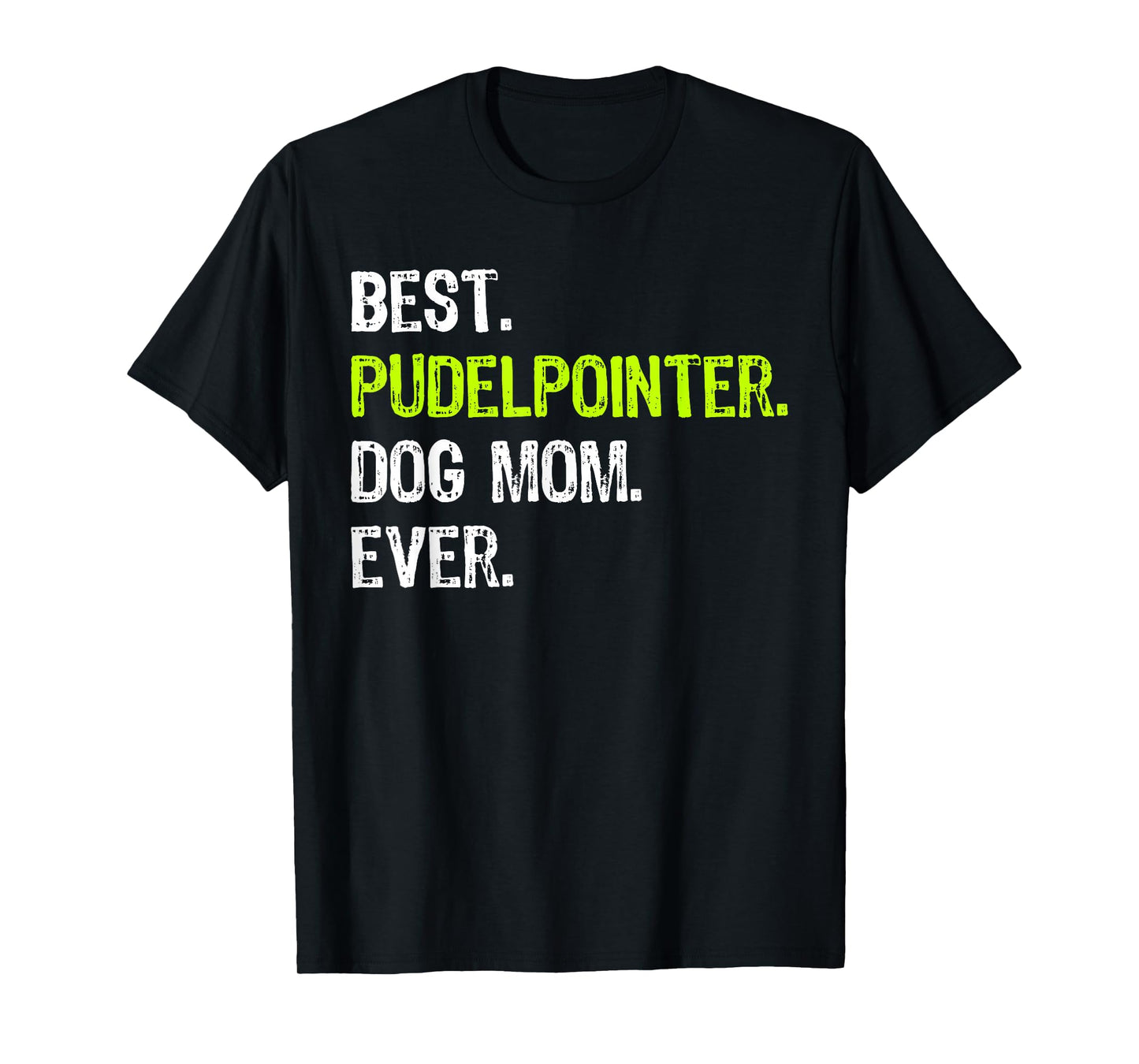 Best Pudelpointer Dog MOM Ever Dog Lovers T-Shirt