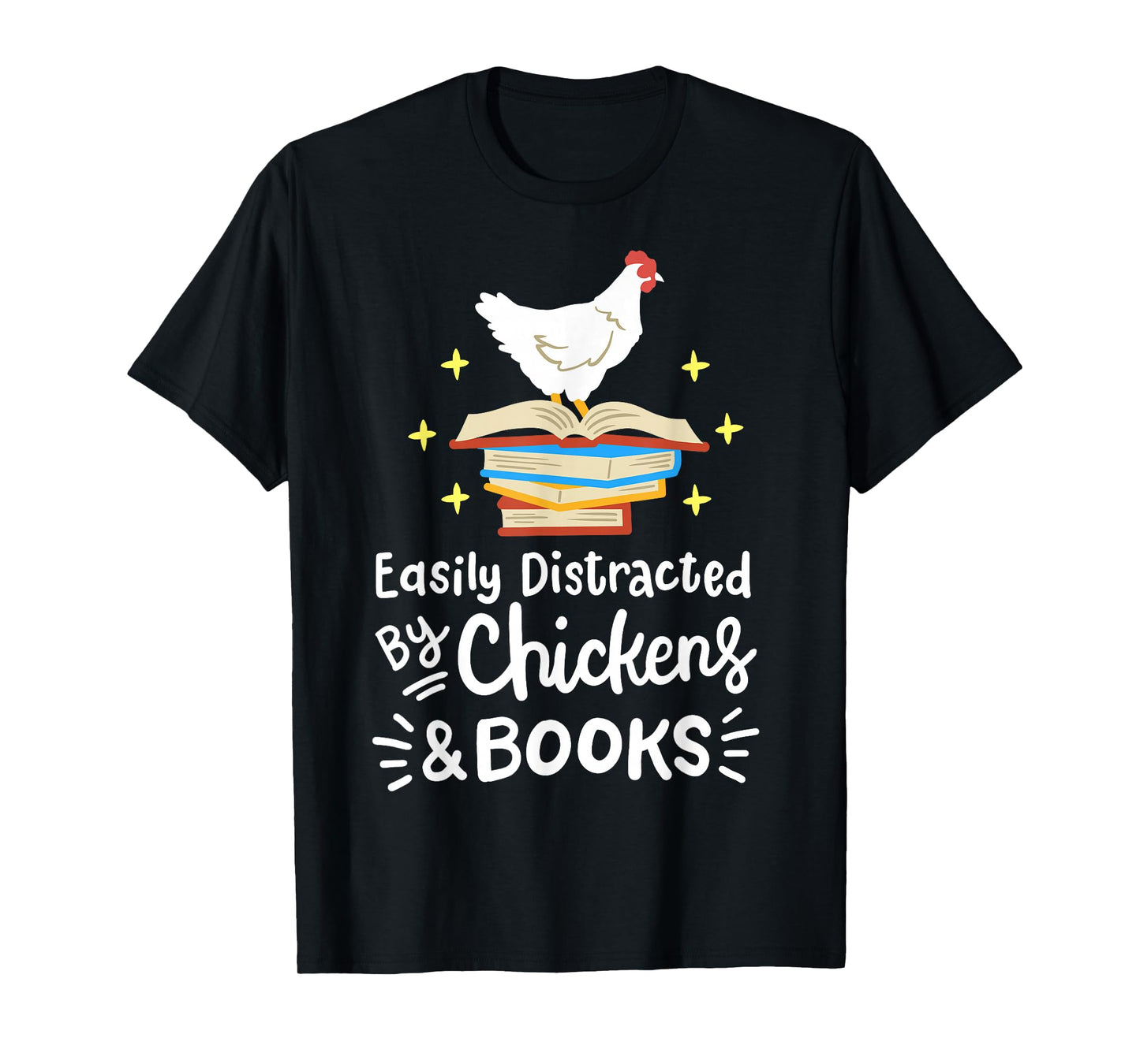 Easily Distracted by Chickens and Books Chicken Book Lover T-Shirt
