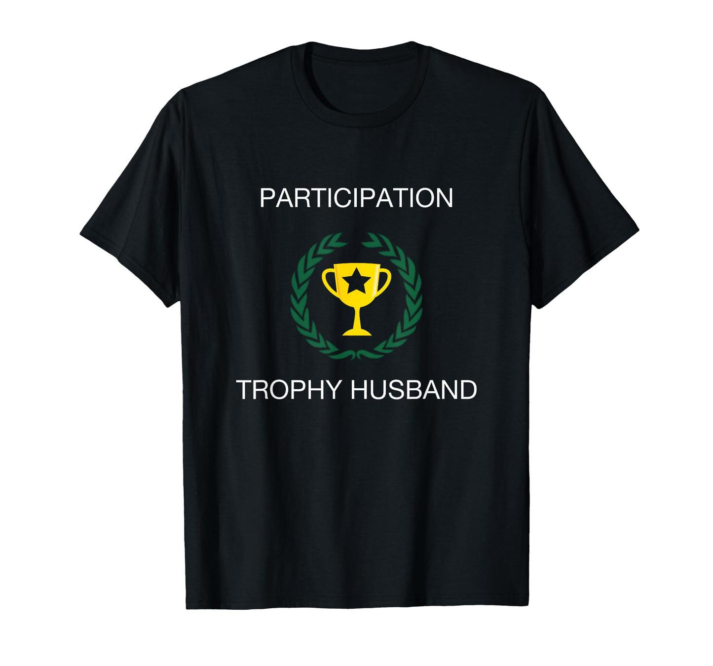 Participation Trophy Husband Funny Sarcastic T-Shirt T-Shirt