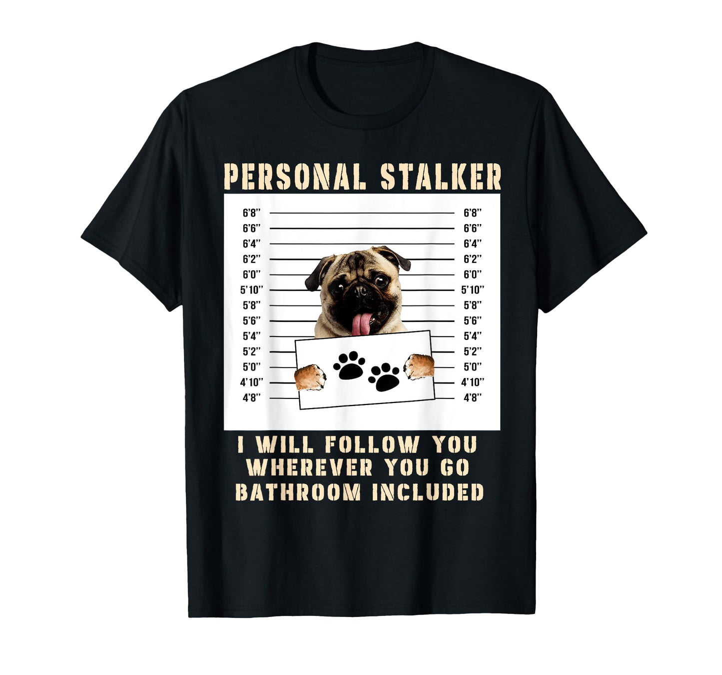 Personal Stalker pug Dog Arrested Jail Photo Funny T-Shirt